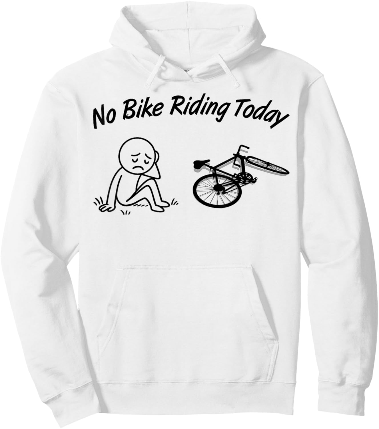 No Bike Riding Today Funny Men's Women's Cycling Lovers Hoodie - Hoodie | White