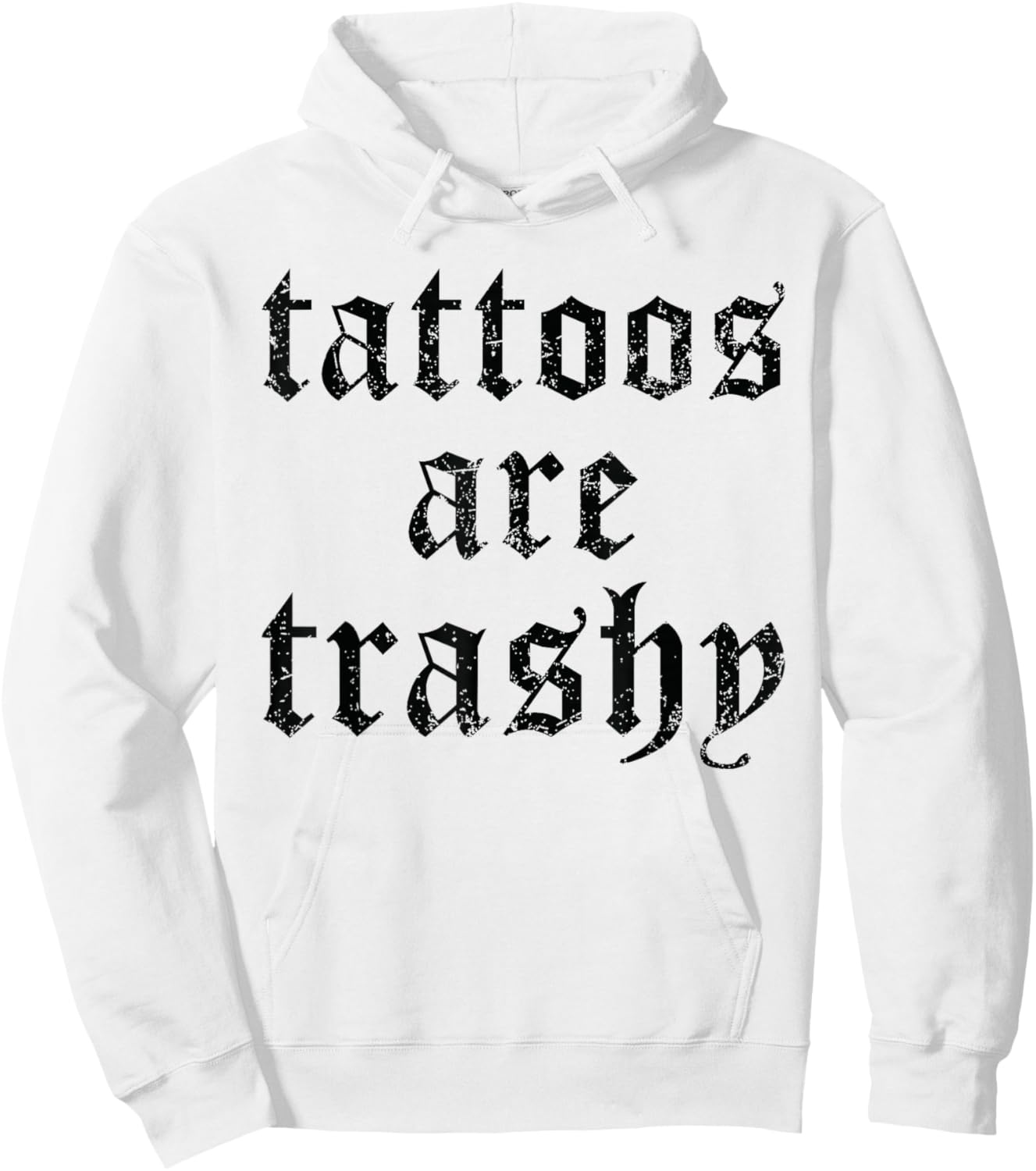 Tattoos are Trashy Funny Sarcasm Joke Tattoo Meme Hoodie - Hoodie | White