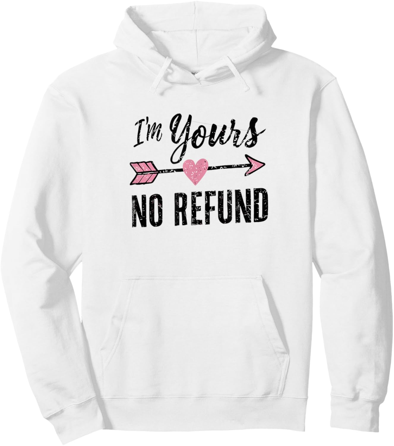 IM Yours NO Refund | Valentines Day Hoodie - Hoodie | White