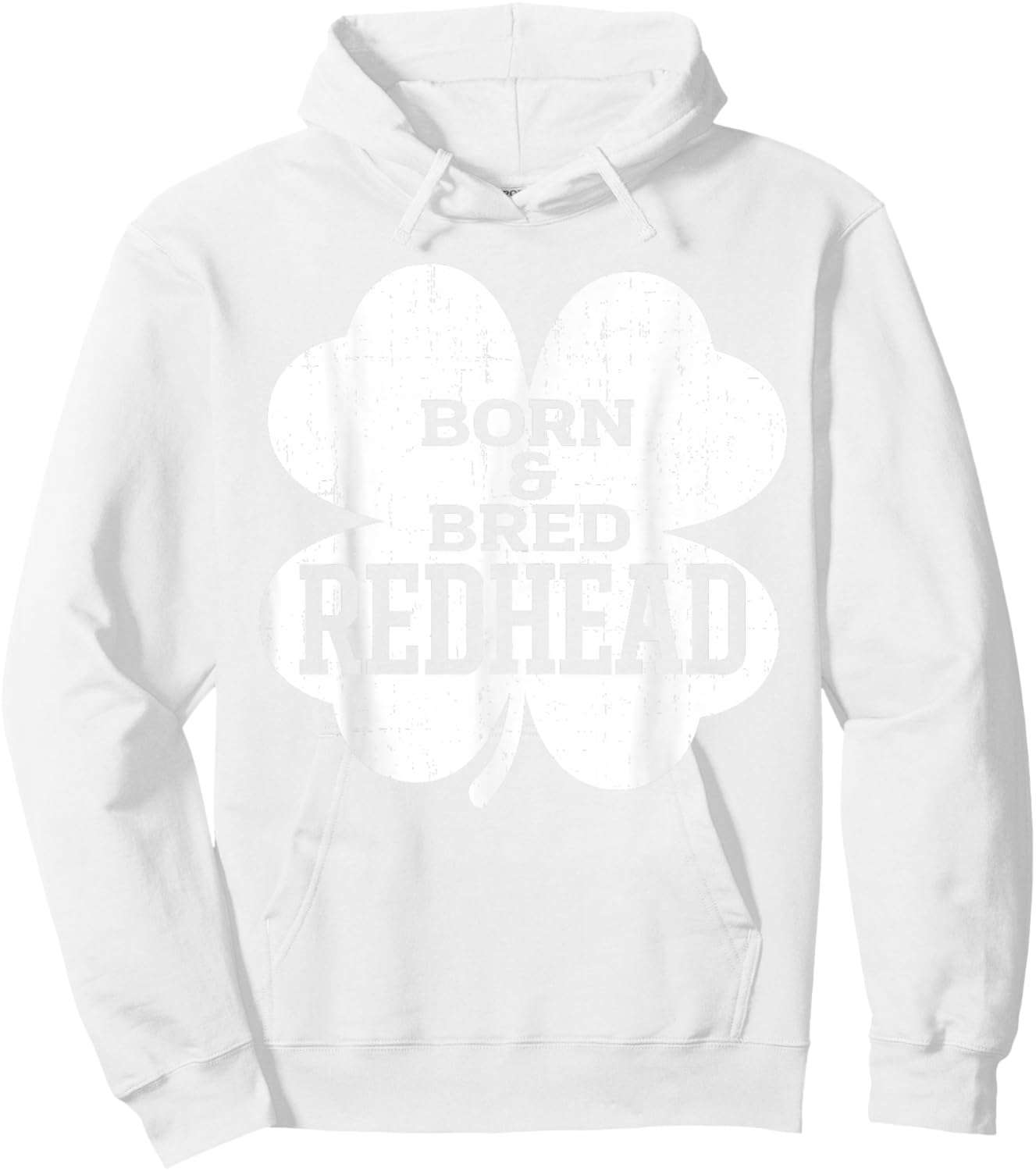 Born and Bred Redhead Funny St Patrick's Day Women Hoodie - Hoodie | White