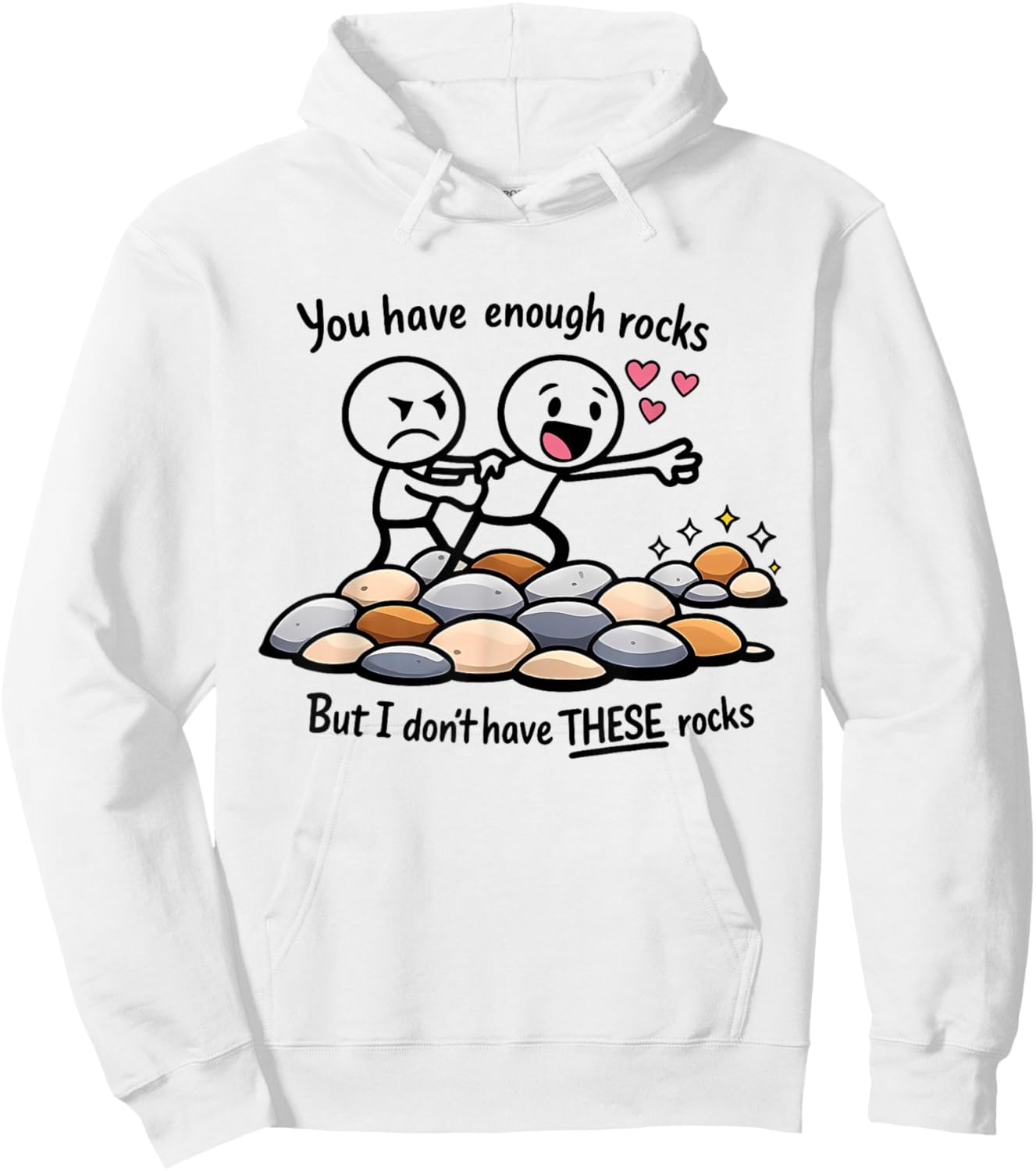 You Have Enough Rocks But I Don't Have These Rocks Geologist Hoodie - Hoodie | White