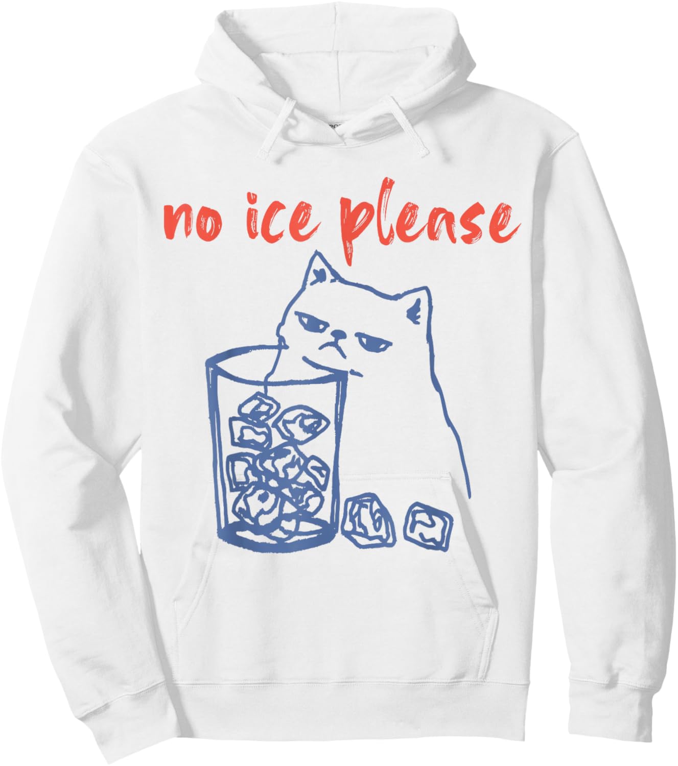 No Ice Please Funny Cat Meme Men Women Hoodie - Hoodie | White