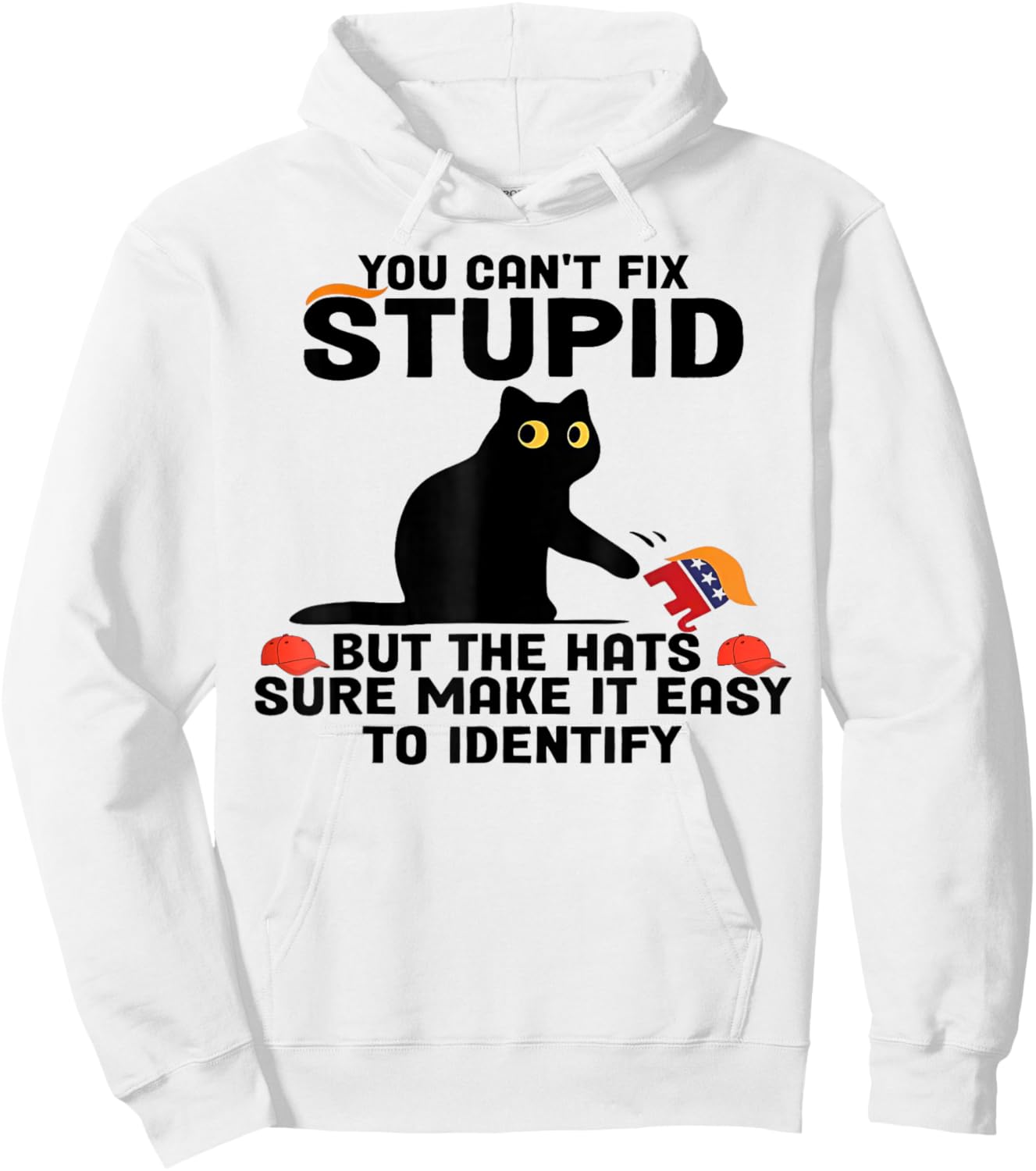 Cat You Can't Fix Stupid But The Hats Sure Make It Easy Hoodie - Hoodie | White