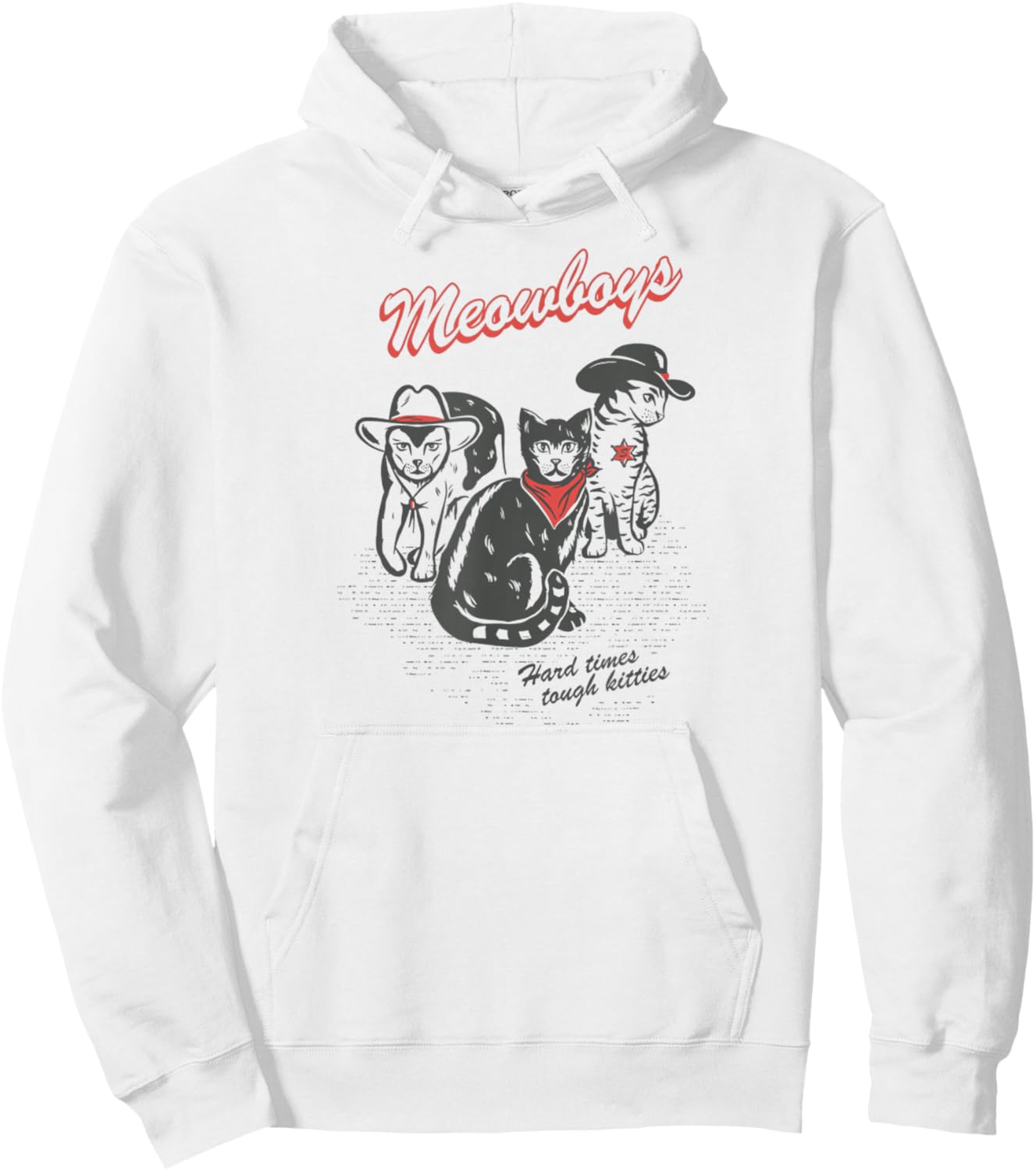 Meowboys Hard Times Tough Kitties Funny Western Cowboy Cats Hoodie - Hoodie | White