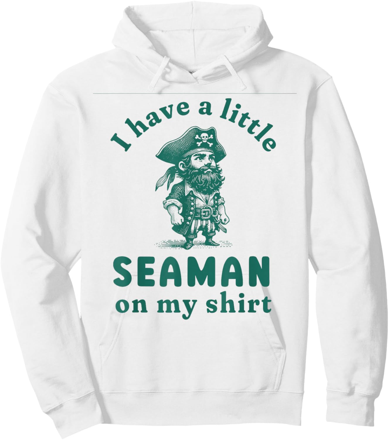 I Have A Little Seaman On My Shirt Funny Meme Sarcastic Hoodie - Hoodie | White