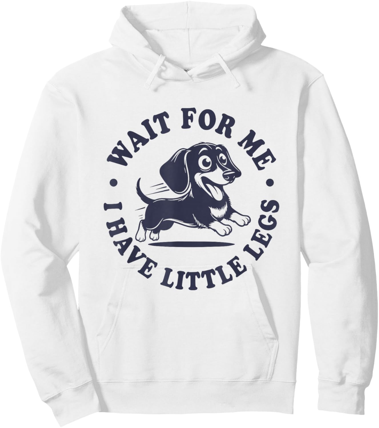 Wait for Me I Have Little Legs Cute Doxie Dachshund Hoodie - Hoodie | White