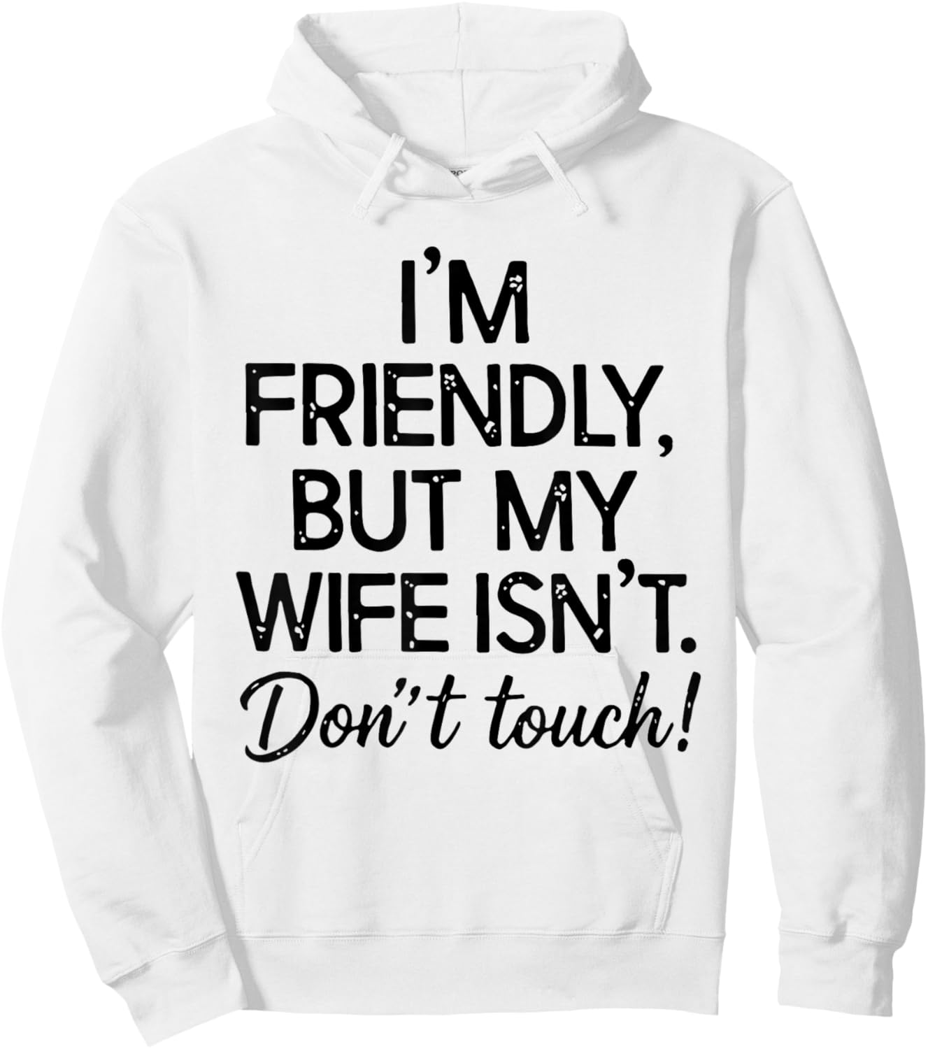 Retro I'm Friendly But My Wife Isn't Don't Touch Funny Wife Hoodie - Hoodie | White