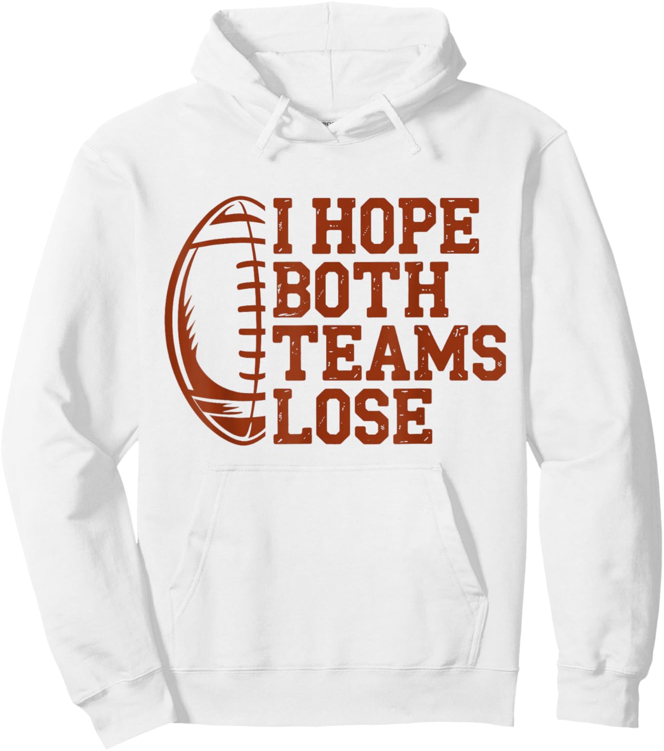 I Hope Both Teams Lose Funny American Football Sarcasm Hoodie - Hoodie | White