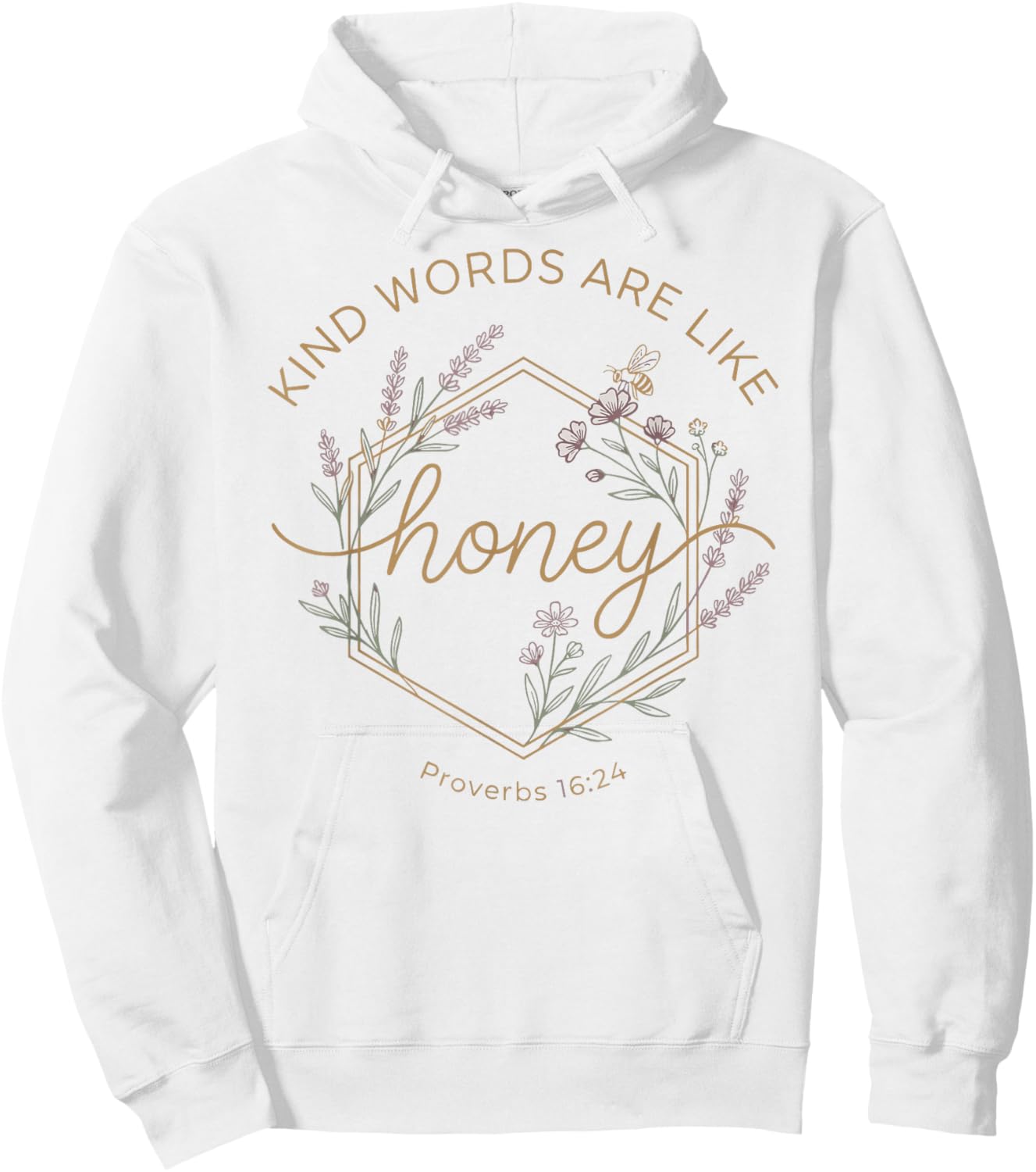 Kind Words are Like Honey Proverbs 16:24 Christian Teacher Hoodie - Hoodie | White