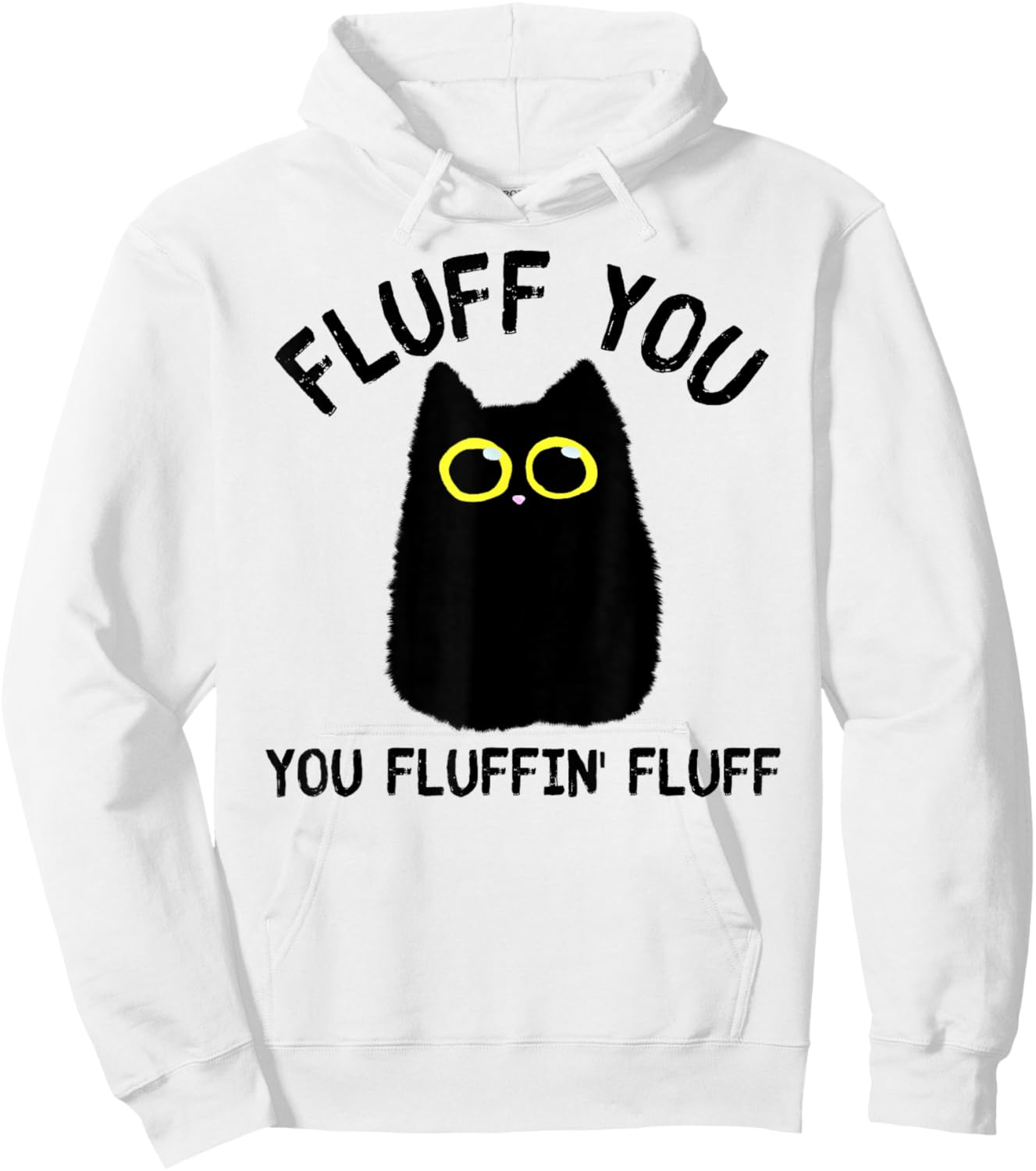 Funny Black Cat Fluff You You Fluffin Fluff Men Women Hoodie - Hoodie | White