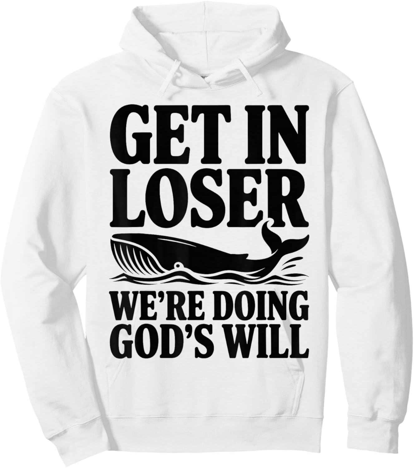 Get in Loser We're Doing God's Will Christian Bible Funny Hoodie - Hoodie | White