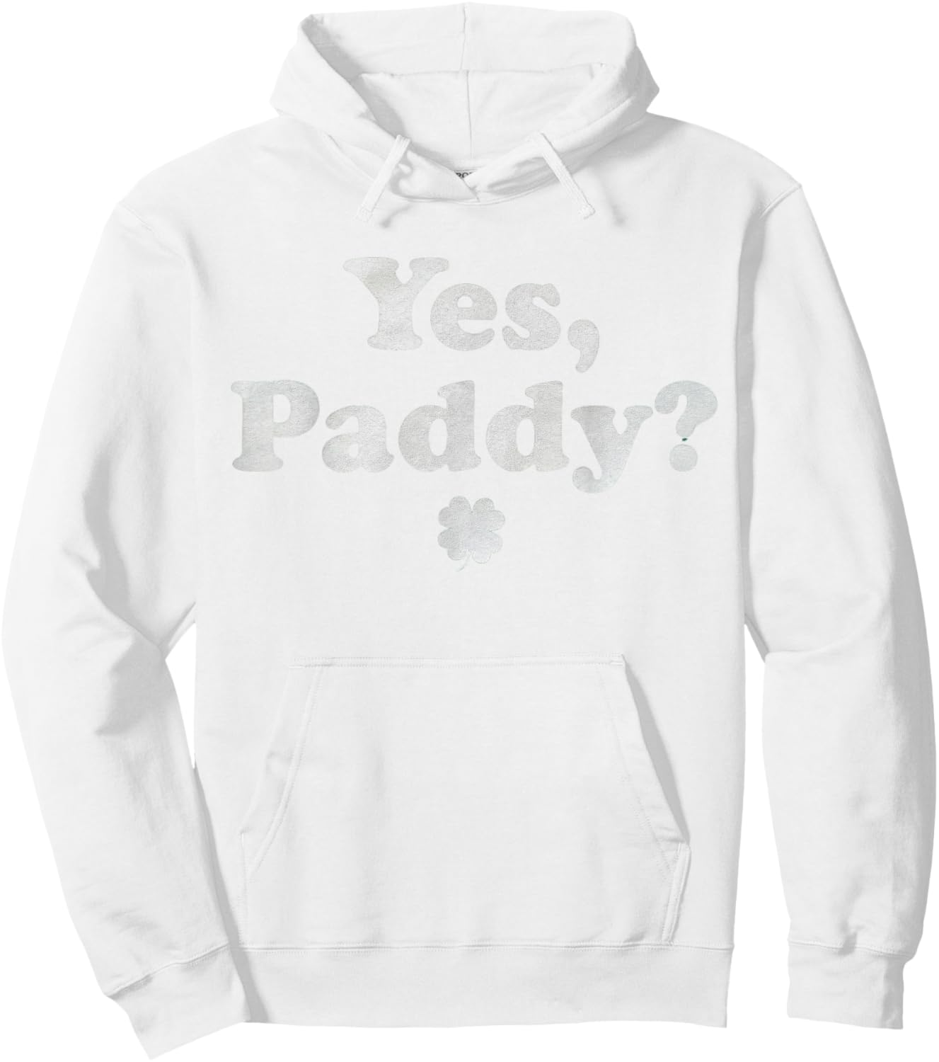 Women Yes Paddy Baby Funny St. Paddy's Day Irish Baby Hoodie - Hoodie | White