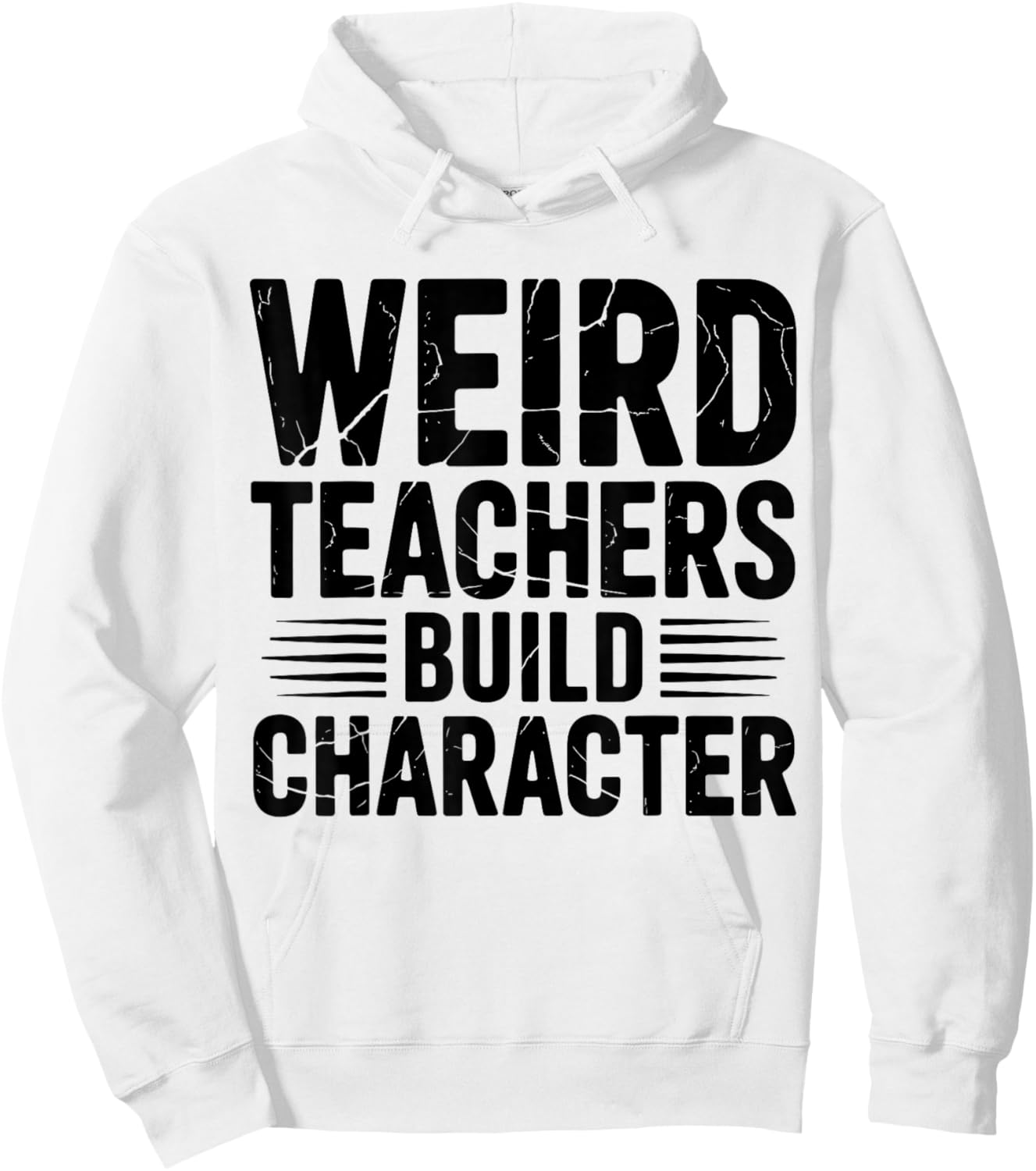 Weird Teachers Build Character Funny Teacher Appreciation Hoodie - Hoodie | White