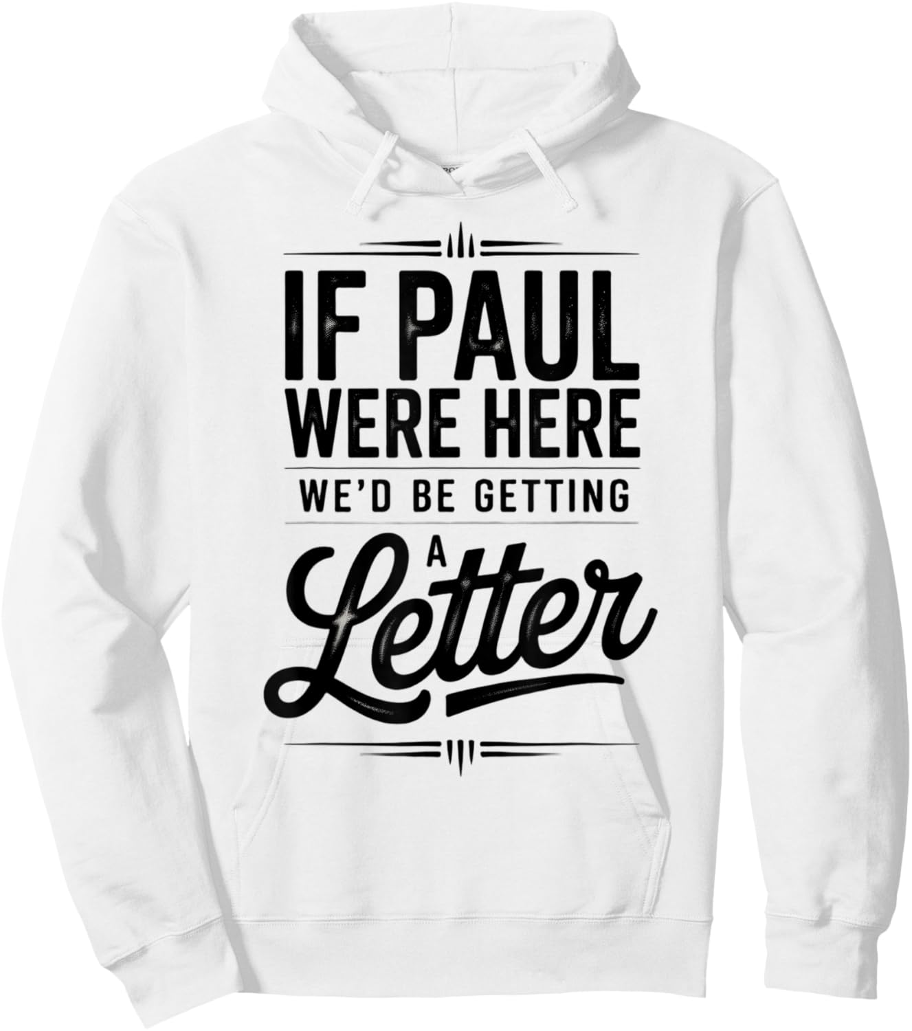 If Paul were Here We'd Be Getting A Letter Funny Christian Hoodie - Hoodie | White