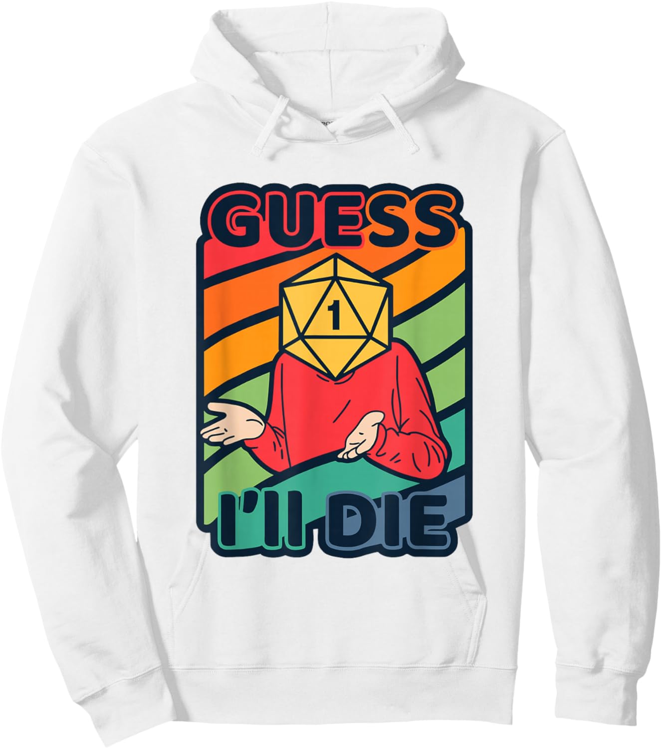 Guess Ill Die D20 Dice Tabletop Role Playing Gamer Meme Hoodie - Hoodie | White