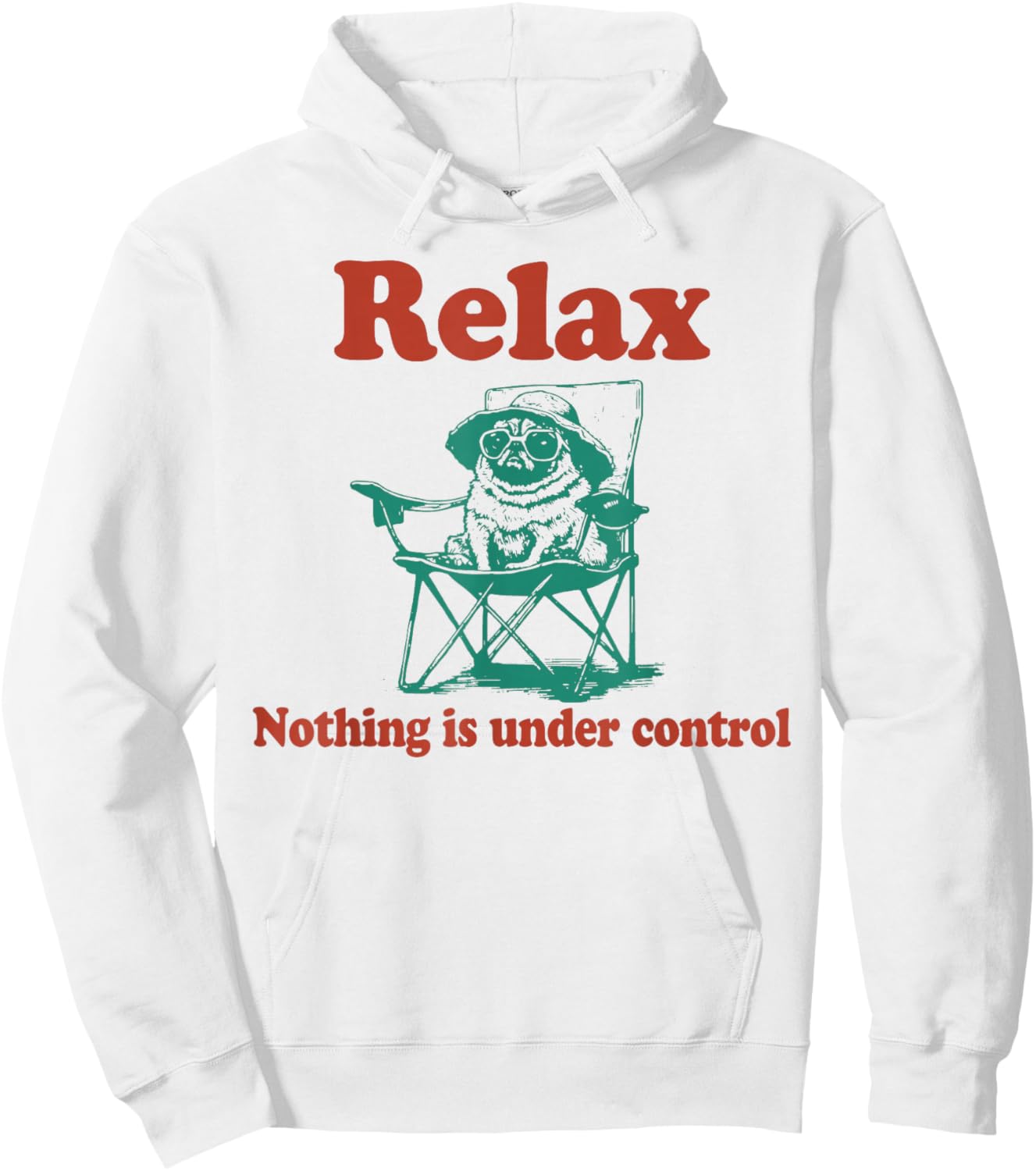 Relax Nothing is Under Control Funny Pug Hoodie - Hoodie | White