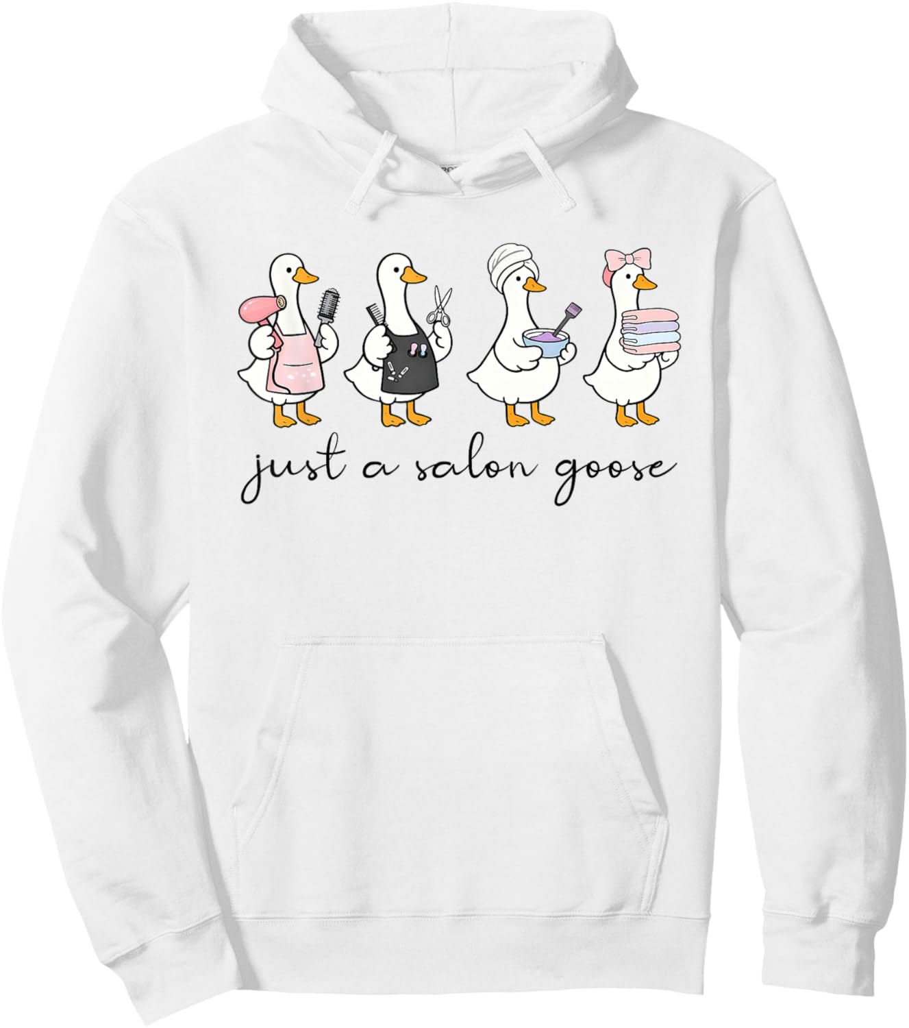 Just A Salon Goose, Funny Goose Hairdresser Hairstylist Hoodie - Hoodie | White