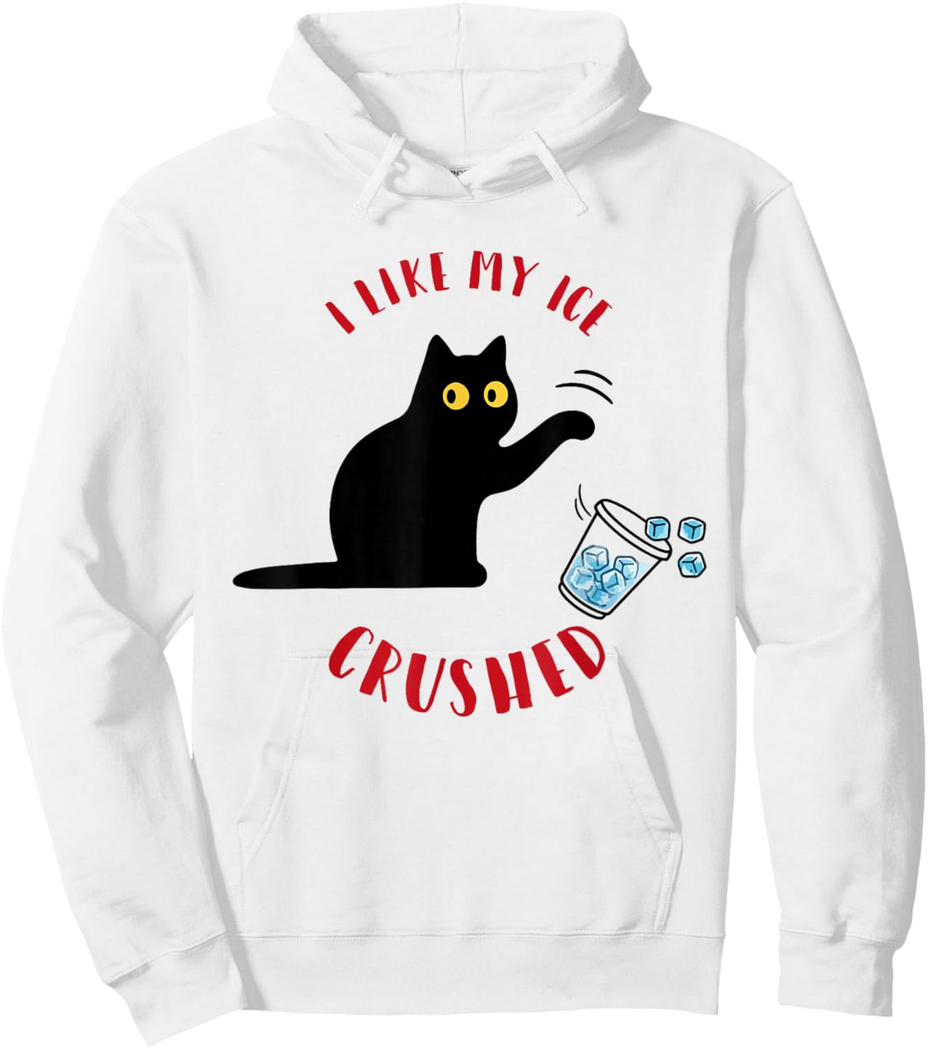 I Like My Ice Crushed Funny Cat Knock Over Ice Cup Hoodie - Hoodie | White