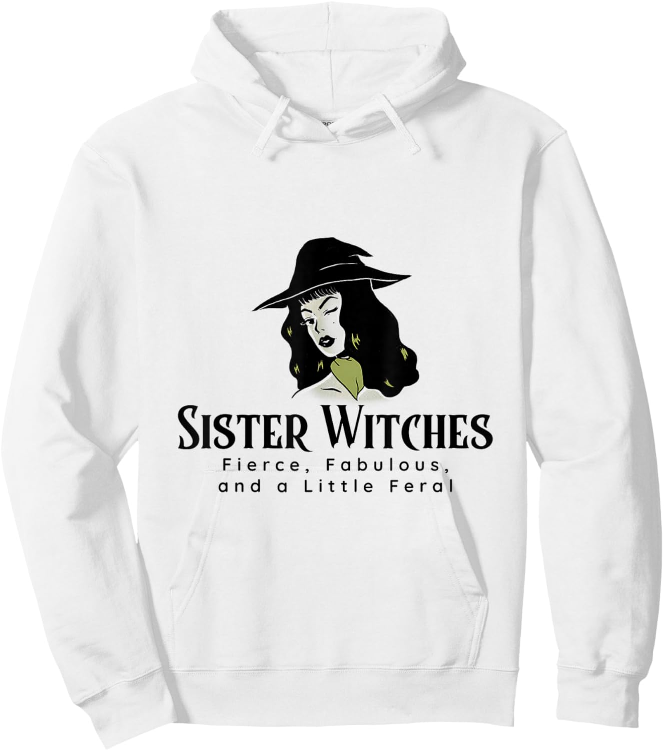 Sister Witches Fierce, Fabulous, and a Little Feral Hoodie - Hoodie | White