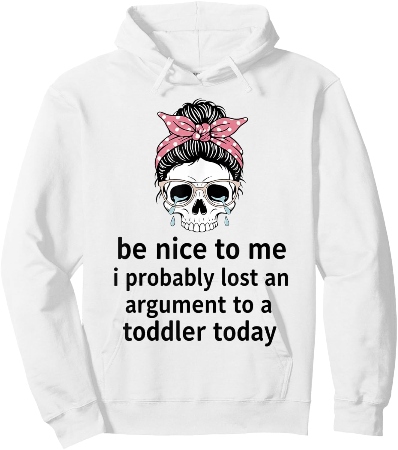 Be Nice to Me I Probably Lost an Argument to A Toddler Today Hoodie - Hoodie | White
