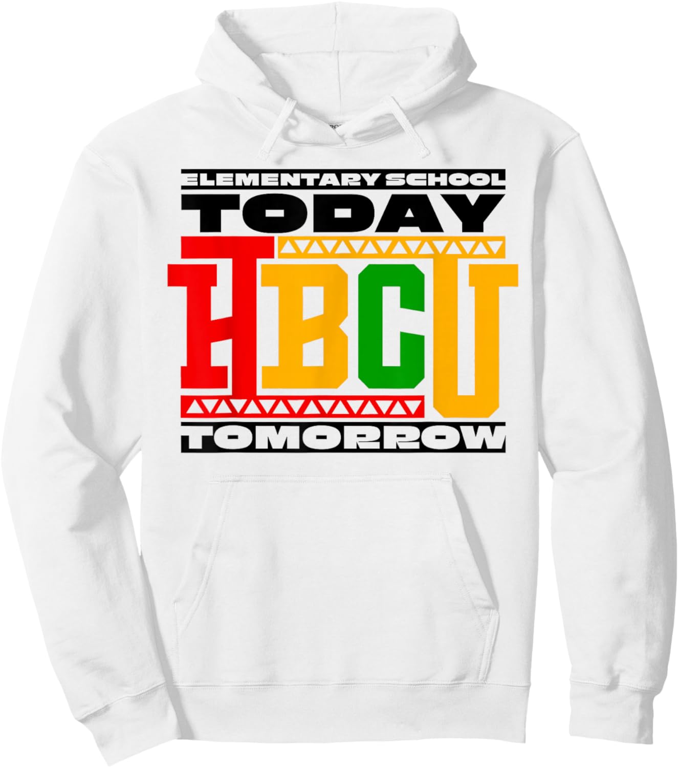 HBCU School Elementary School Today HBCU Tomorrow Hoodie - Hoodie | White