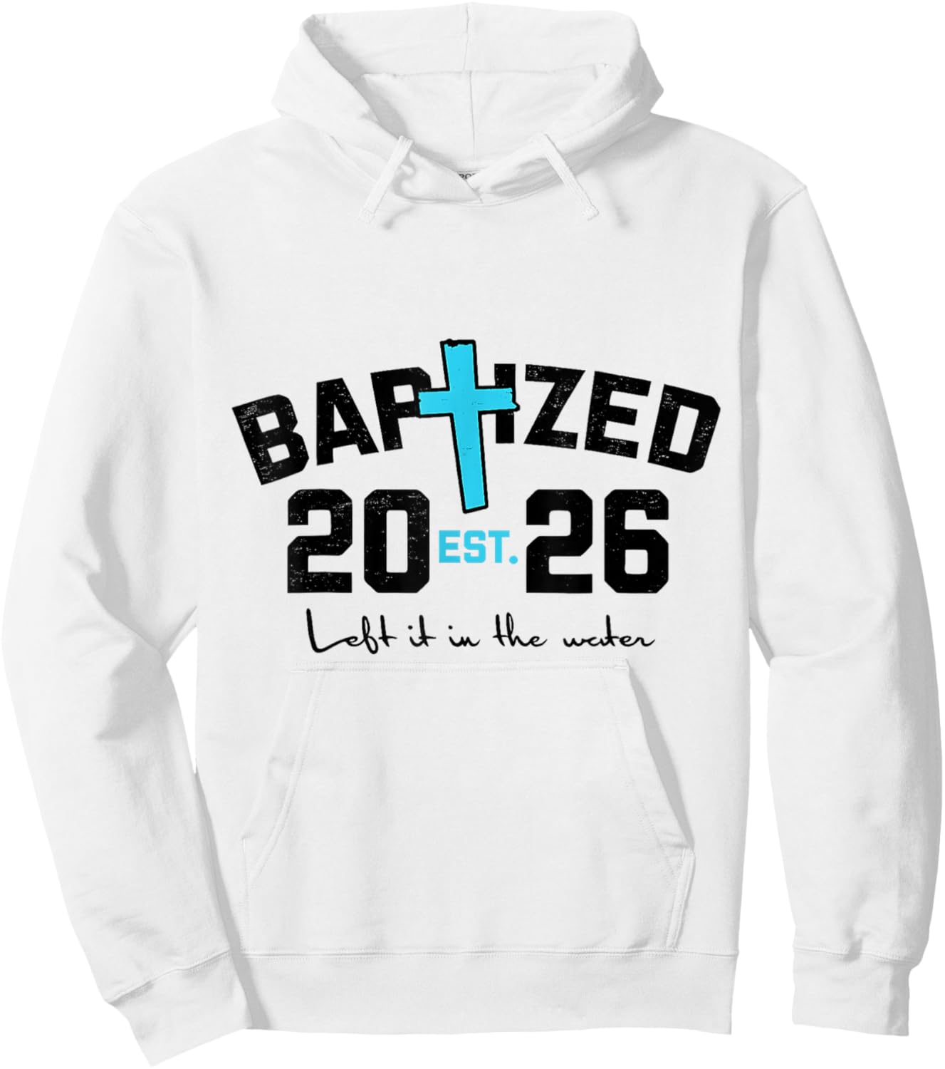 Left It in The Water Baptism Christian Jesus Baptized 2026 Hoodie - Hoodie | White