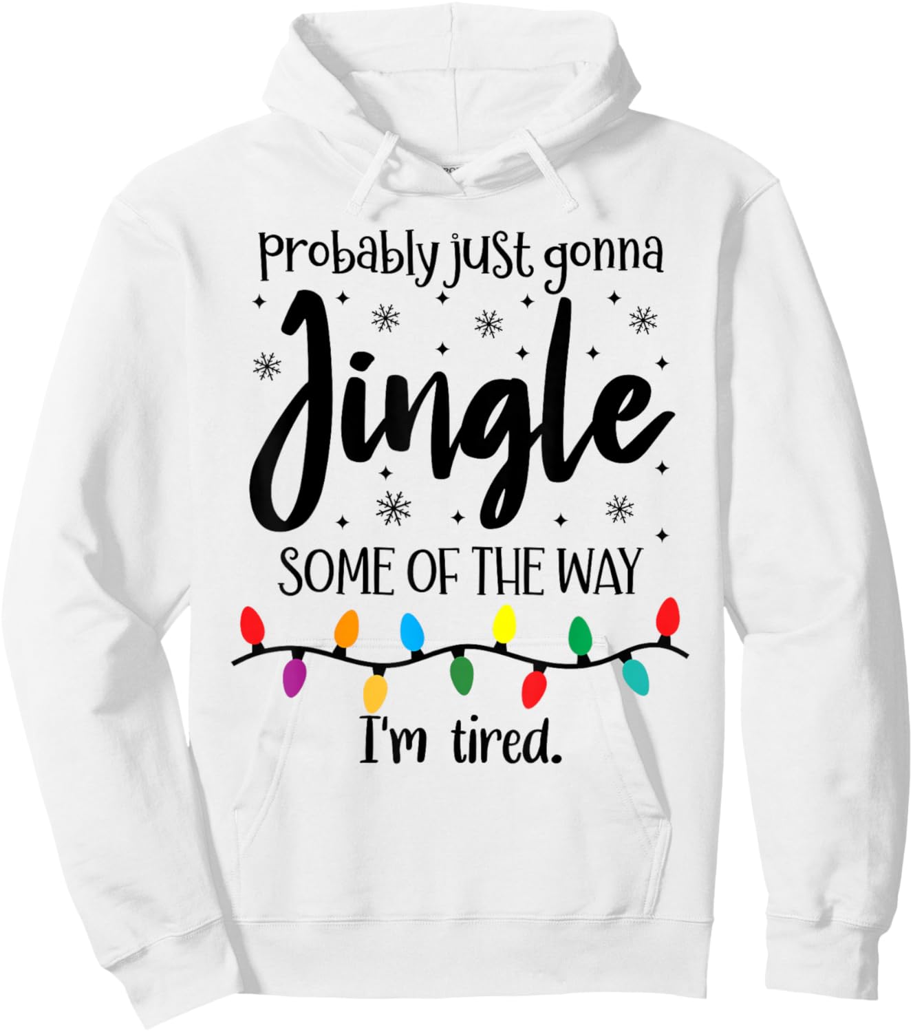 Probably Just Gonna Jingle Some of The Way Im Tired Xmas Joy Hoodie - Hoodie | White