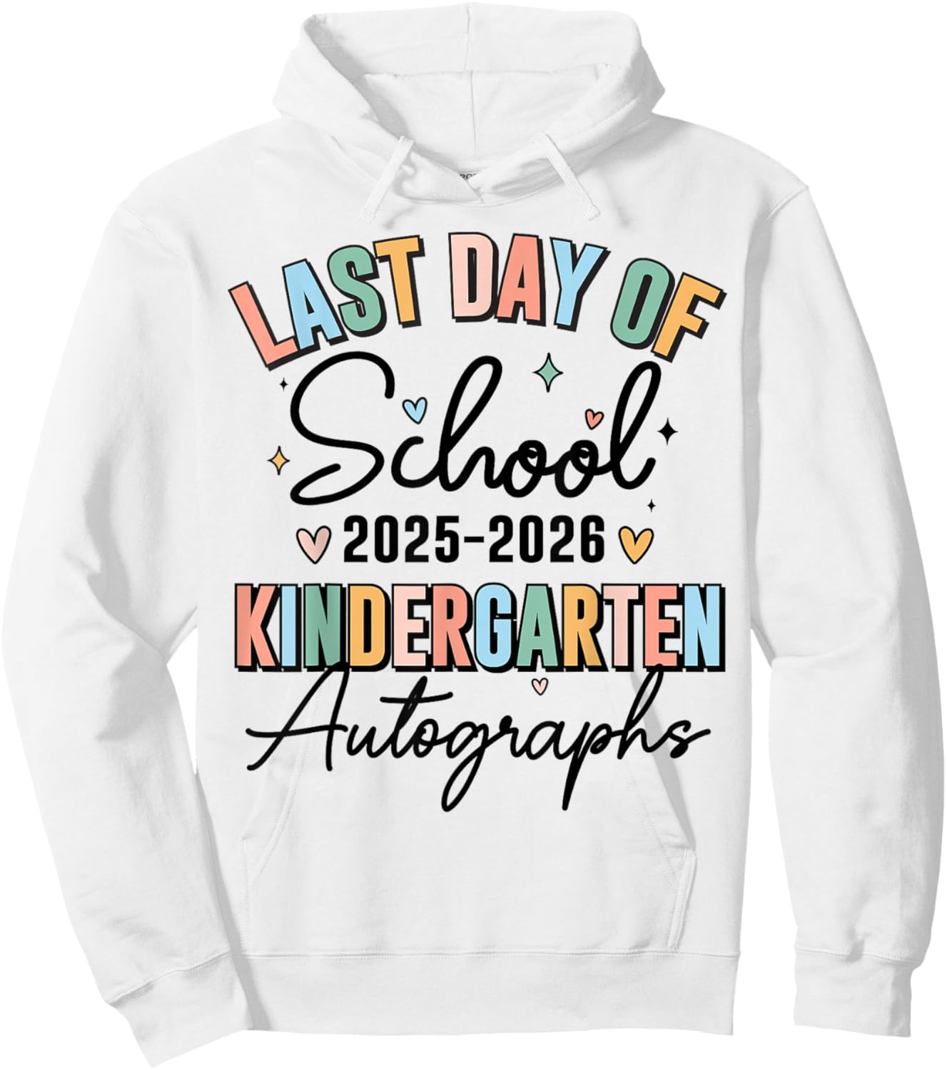 2026 Last Day Autographs Kindergarten Graduation Boys Girls Hoodie - Hoodie | White