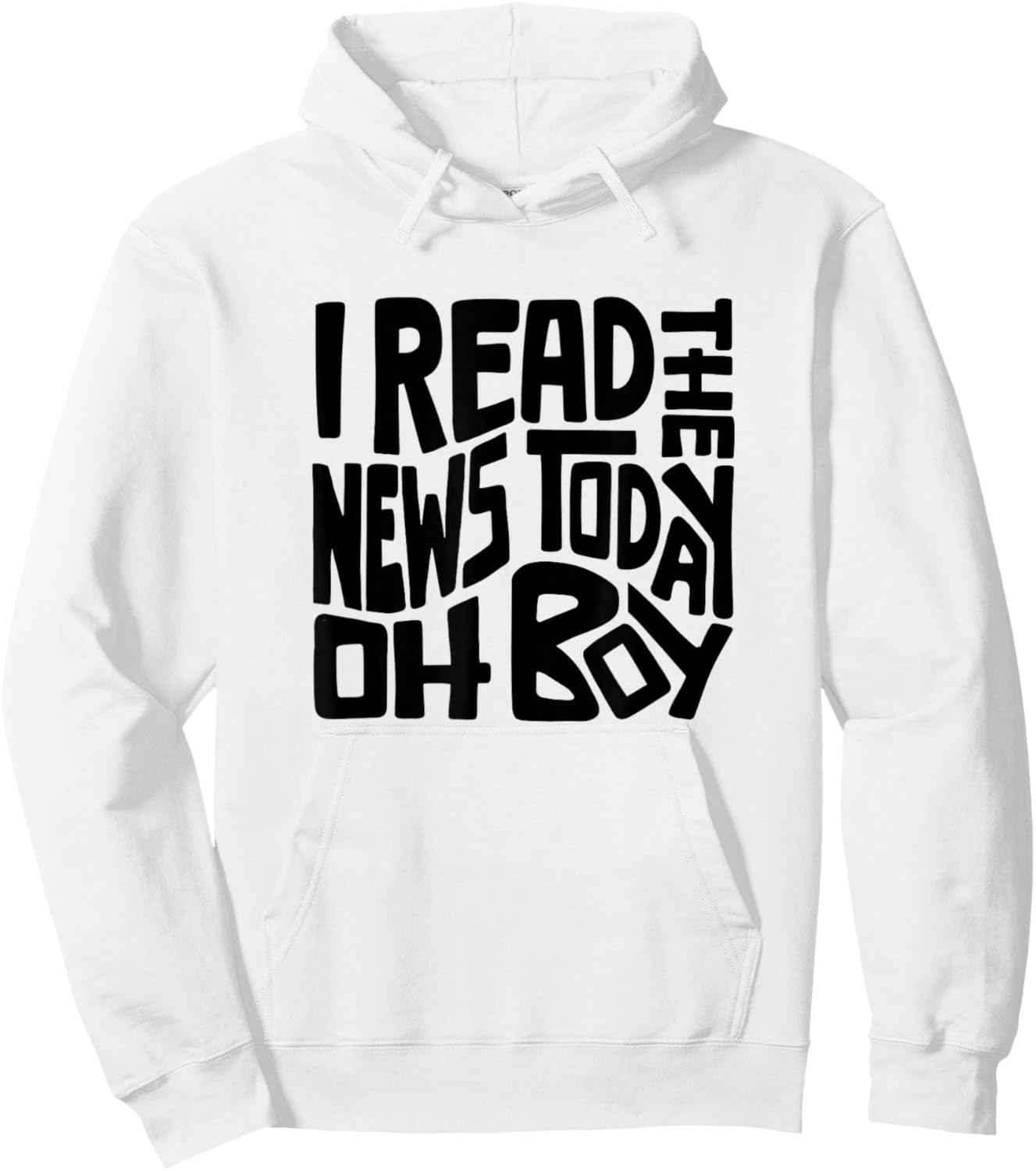 I Read The News Today Oh Boy Word Art Hoodie - Hoodie | White