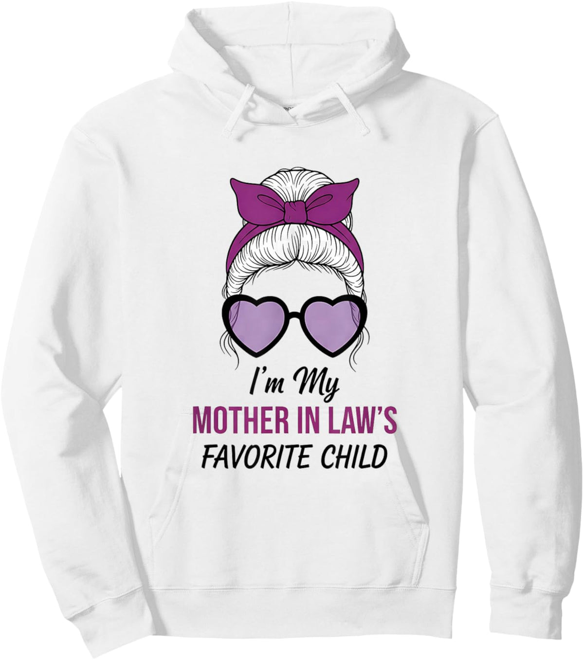 I Am Mother in Laws Favorite Child Funny Parent Mom's Women Hoodie - Hoodie | White
