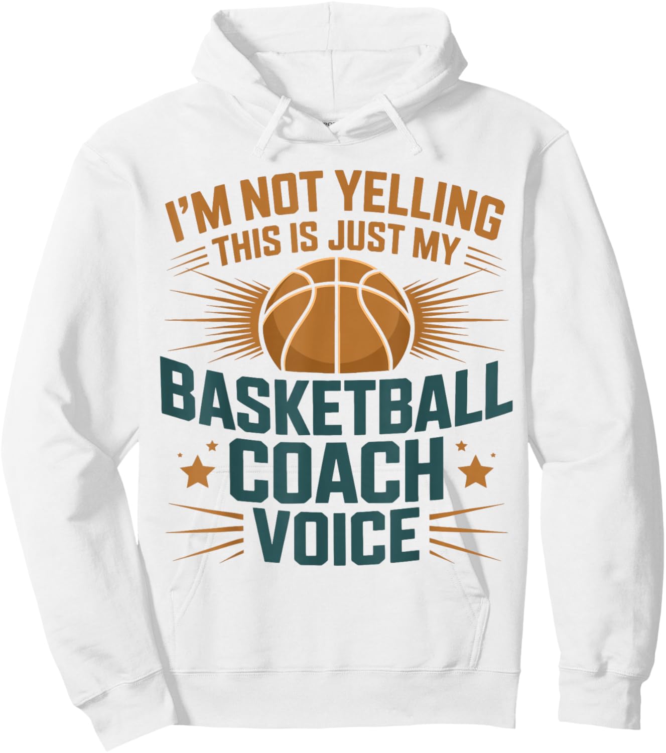 I'm Not Yelling This is Just My Basketball Coach Voice Hoodie - Hoodie | White