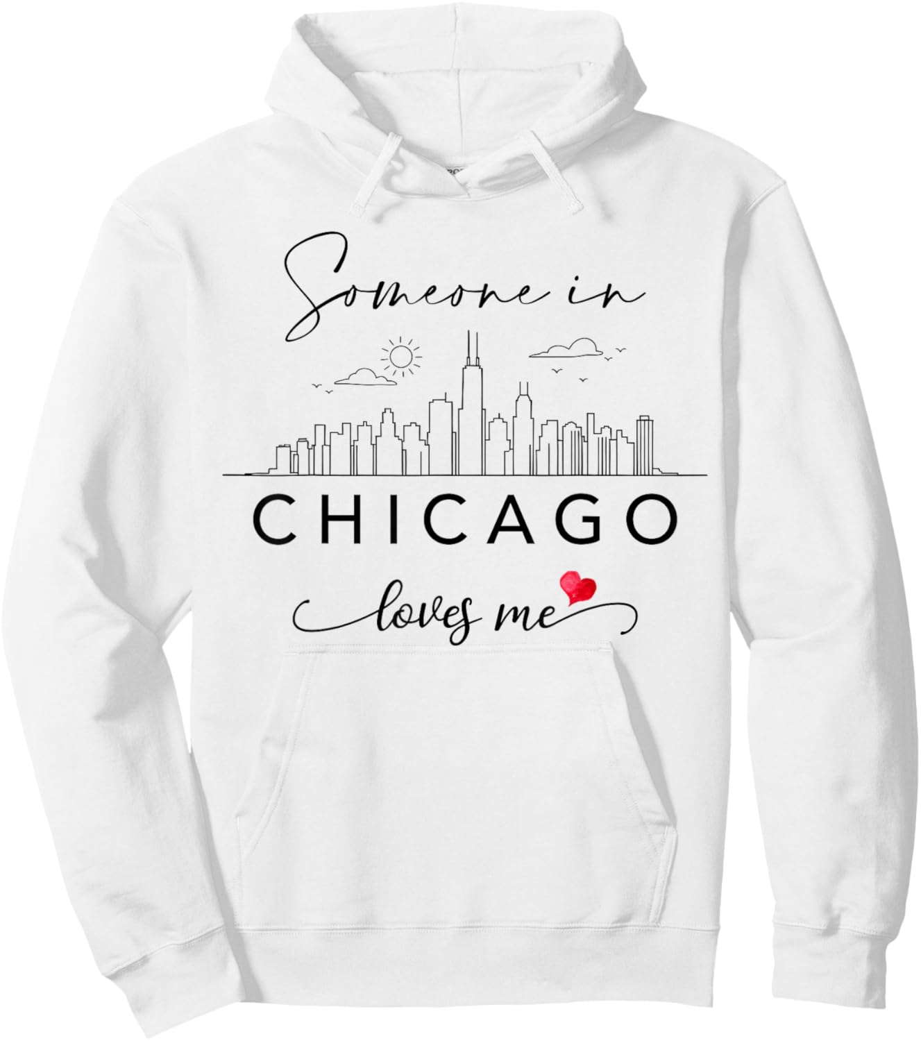 Someone in Chicago Loves Me Skyline Chicago IL Cityscape Hoodie - Hoodie | White