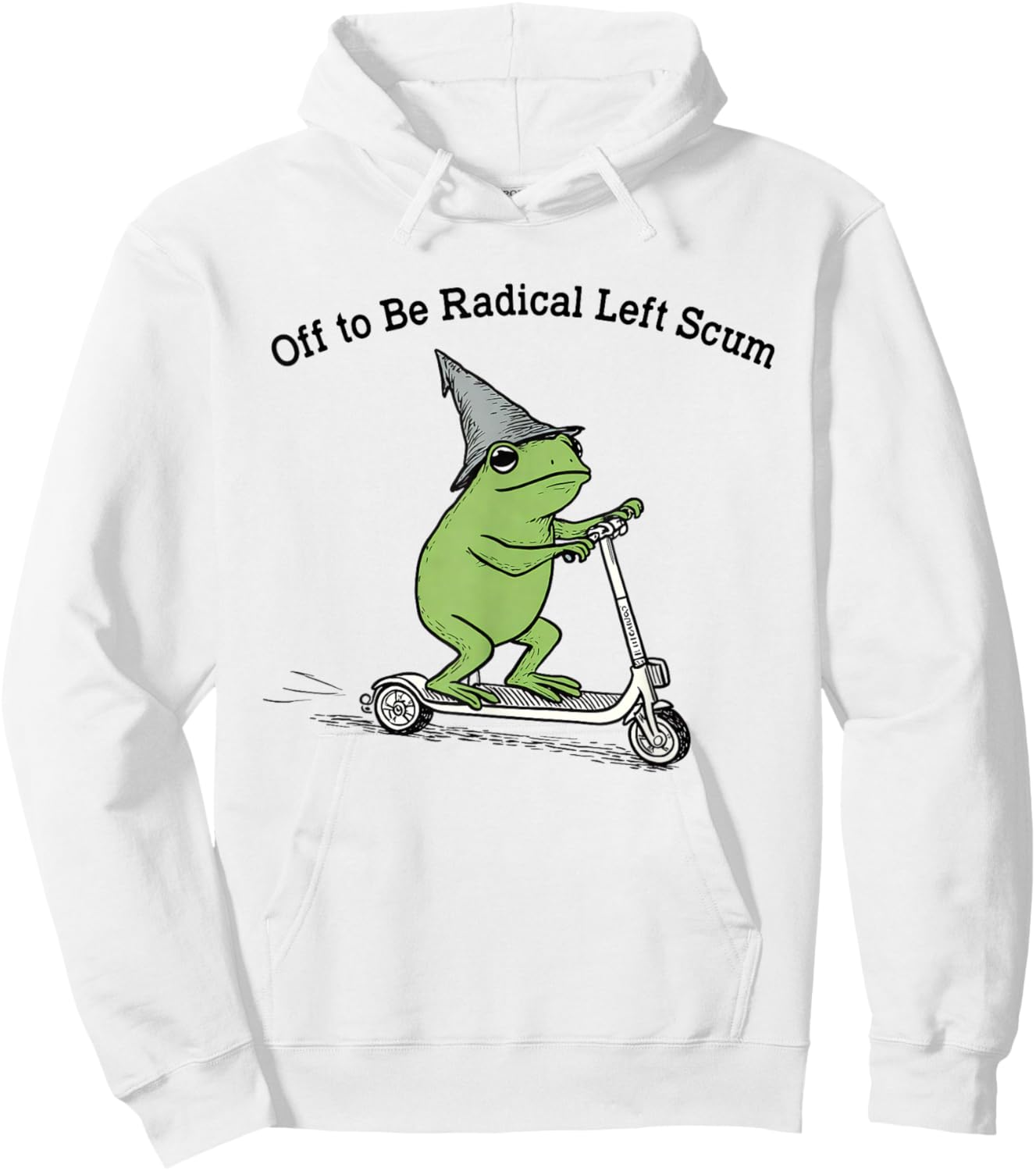 Off to Be Radical Left Scum Funny Frog Meme Political Hoodie - Hoodie | White