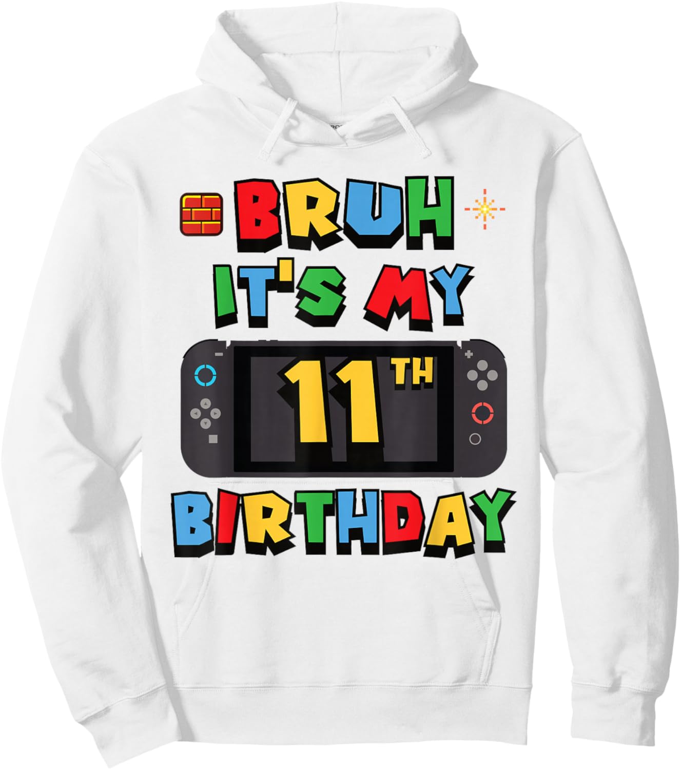 Bruh It's My 11th Birthday Gaming 11 Year Old Video Game Hoodie - Hoodie | White