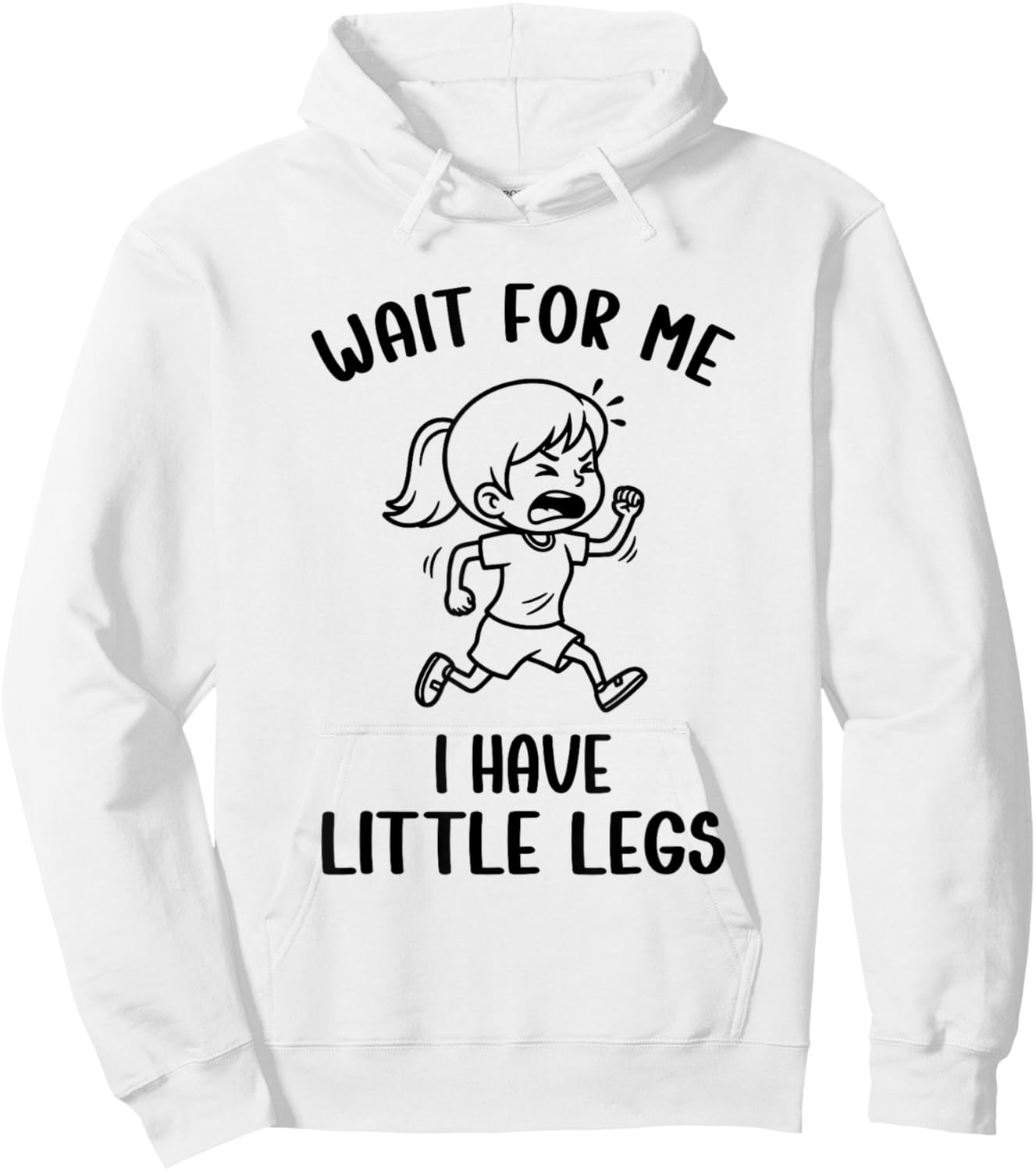 Funny Short Legs Meme Girls Wait for Me - I Have Little Legs Hoodie - Hoodie | White