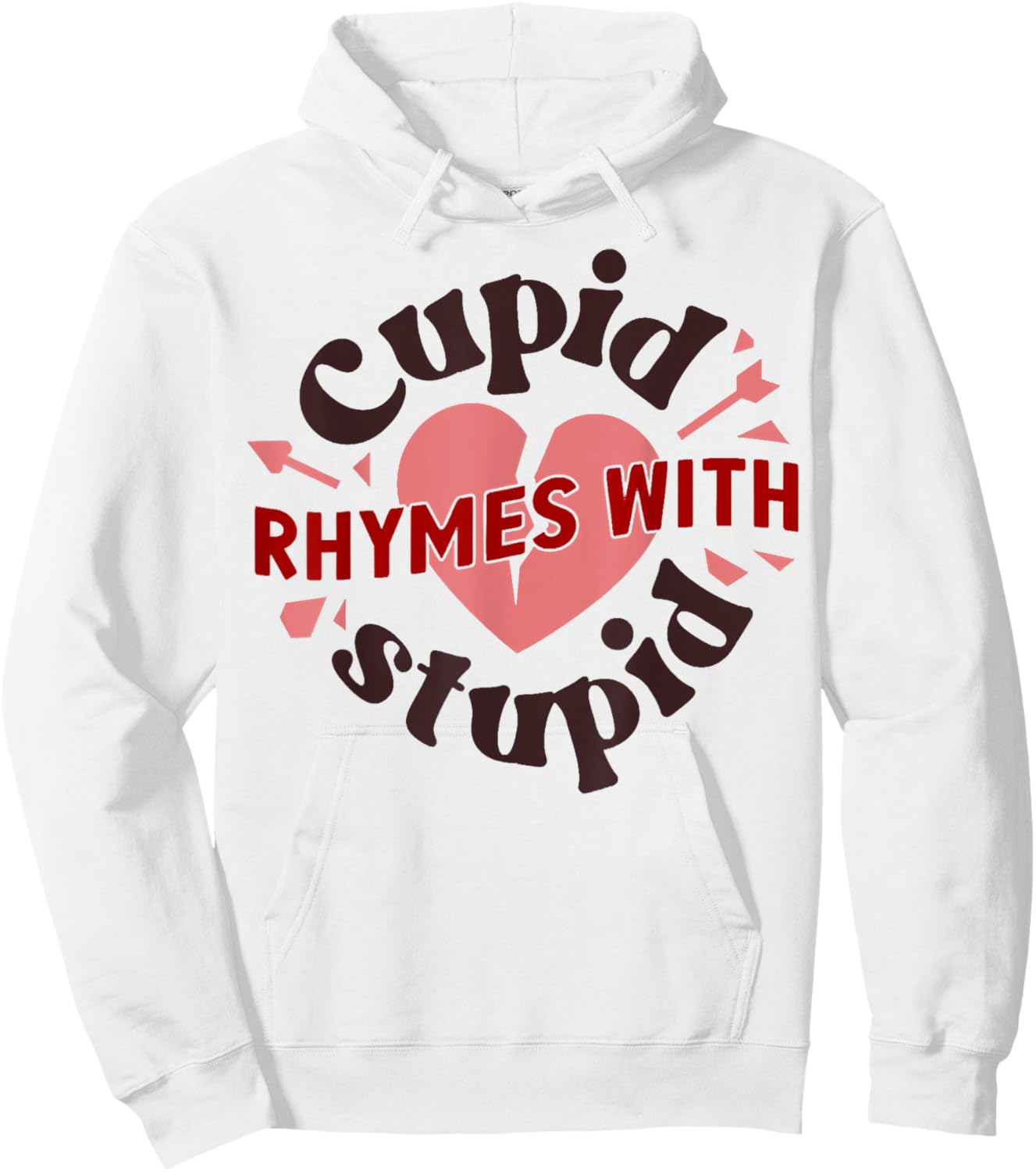 Cupid Rhymes with Stupid Valentine, Anti Valentine's Day Hoodie - Hoodie | White