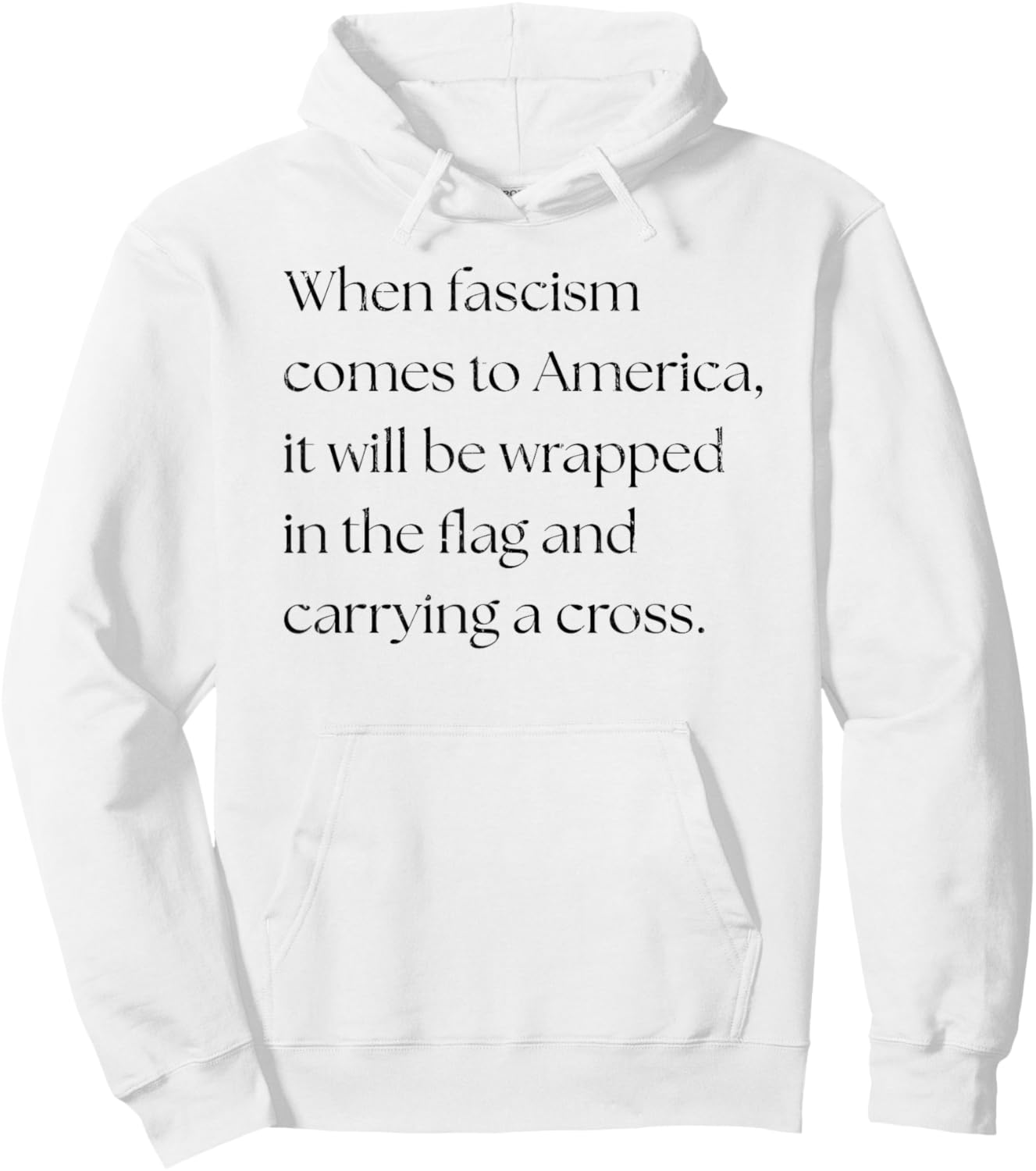 When Fascism Comes to America It Will Be Wrapped in The Flag Hoodie - Hoodie | White