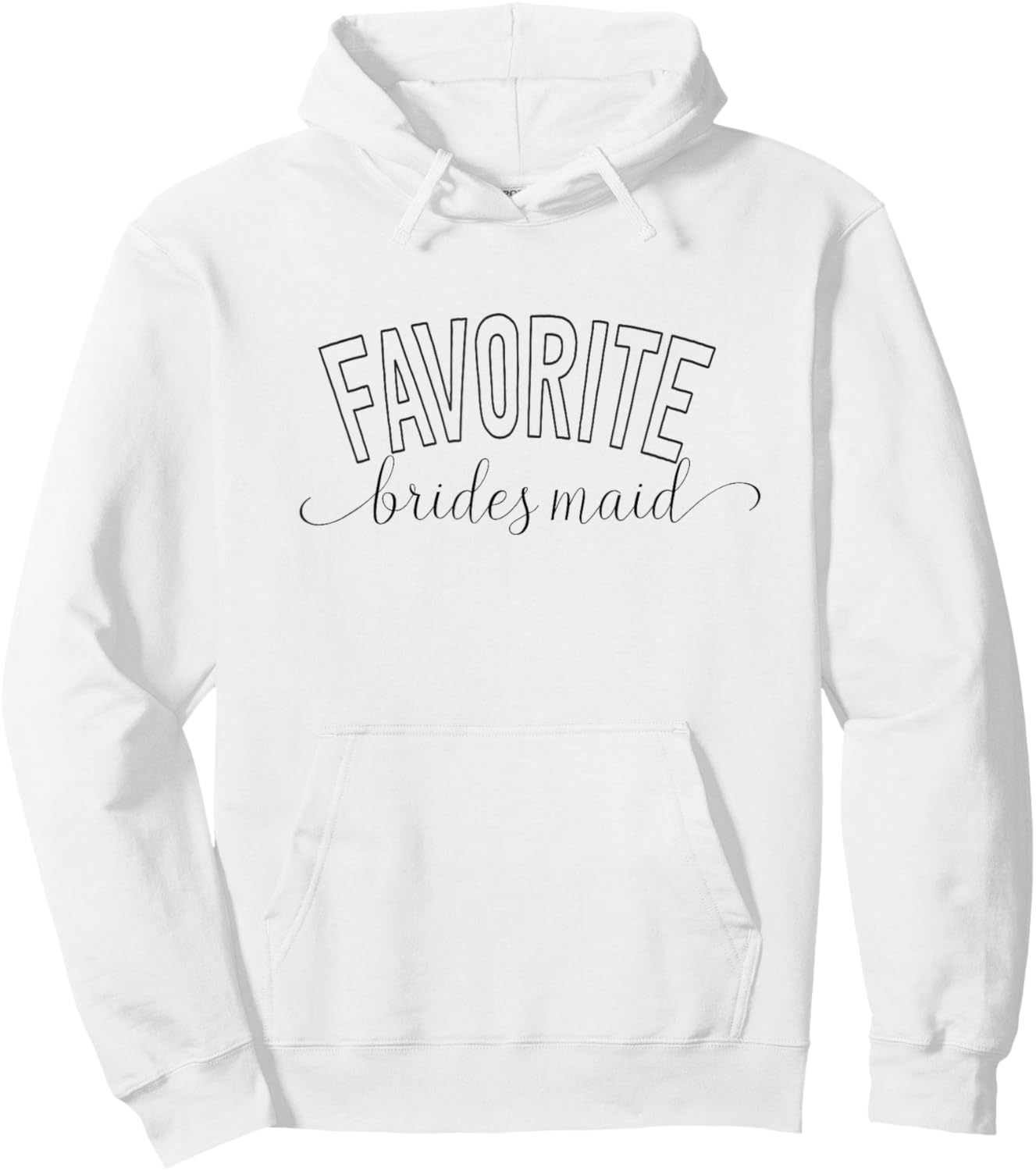 Favorite Bridesmaid, Fun and Minimalist Bridal Party Design Hoodie - Hoodie | White
