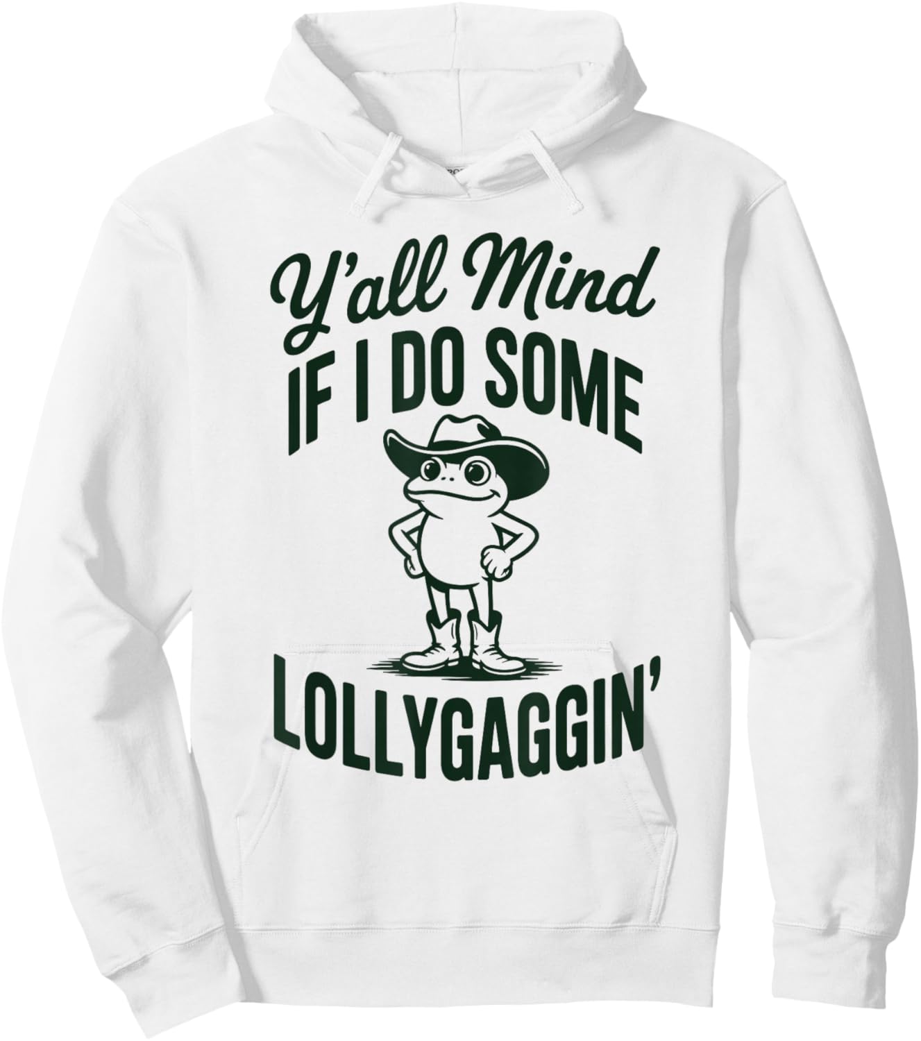 Funny Cowboy Frog Y'all Mind If I Do Some Lollygaggin Hoodie - Hoodie | White