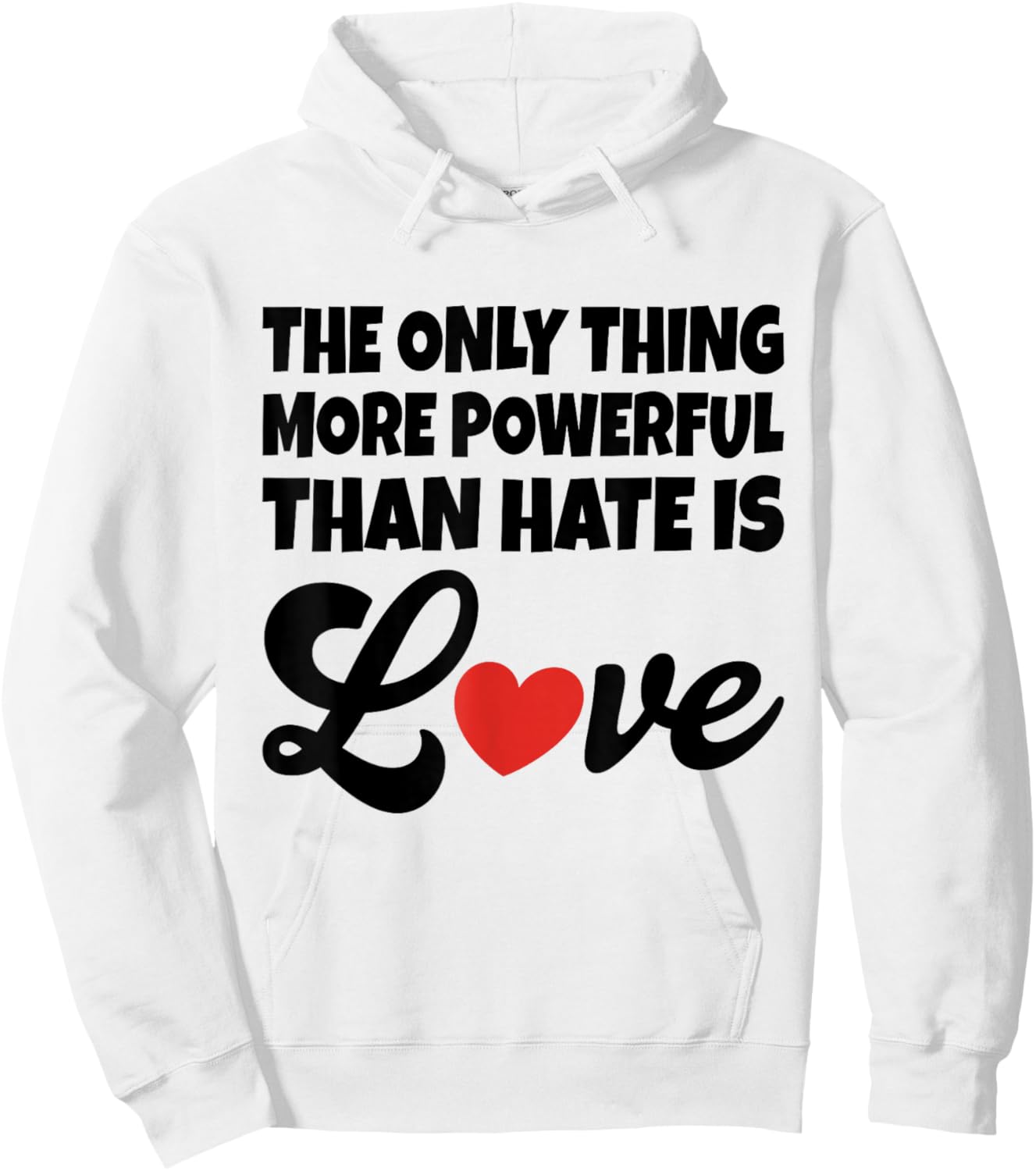 The Only Thing More Powerful Than Hate is Love Hoodie - Hoodie | White