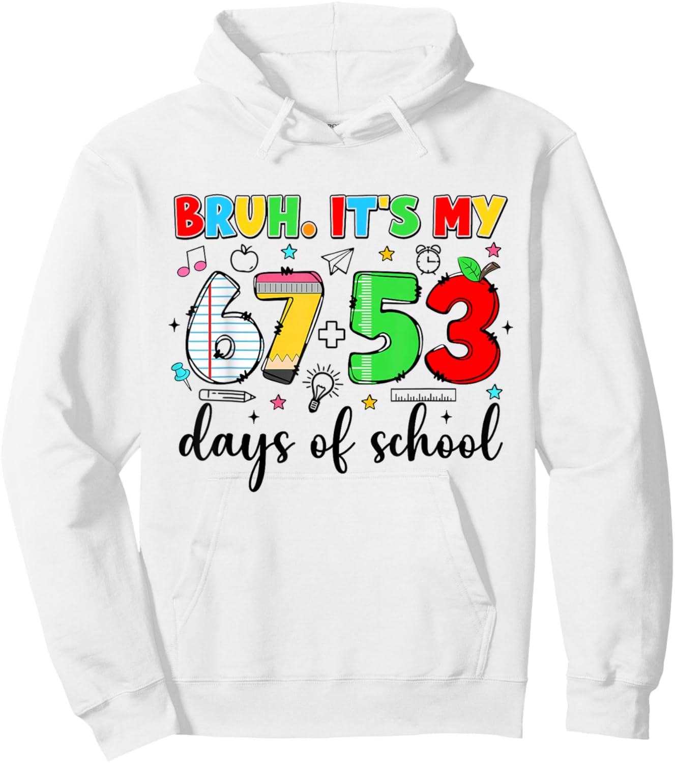 Bruh It's My 67 53 Days Funny Pencil 120th Day of School Hoodie - Hoodie | White