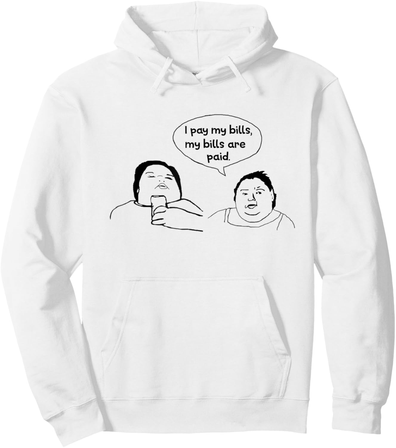I Pay My Bills My Bills are Paid Funny Hoodie - Hoodie | White