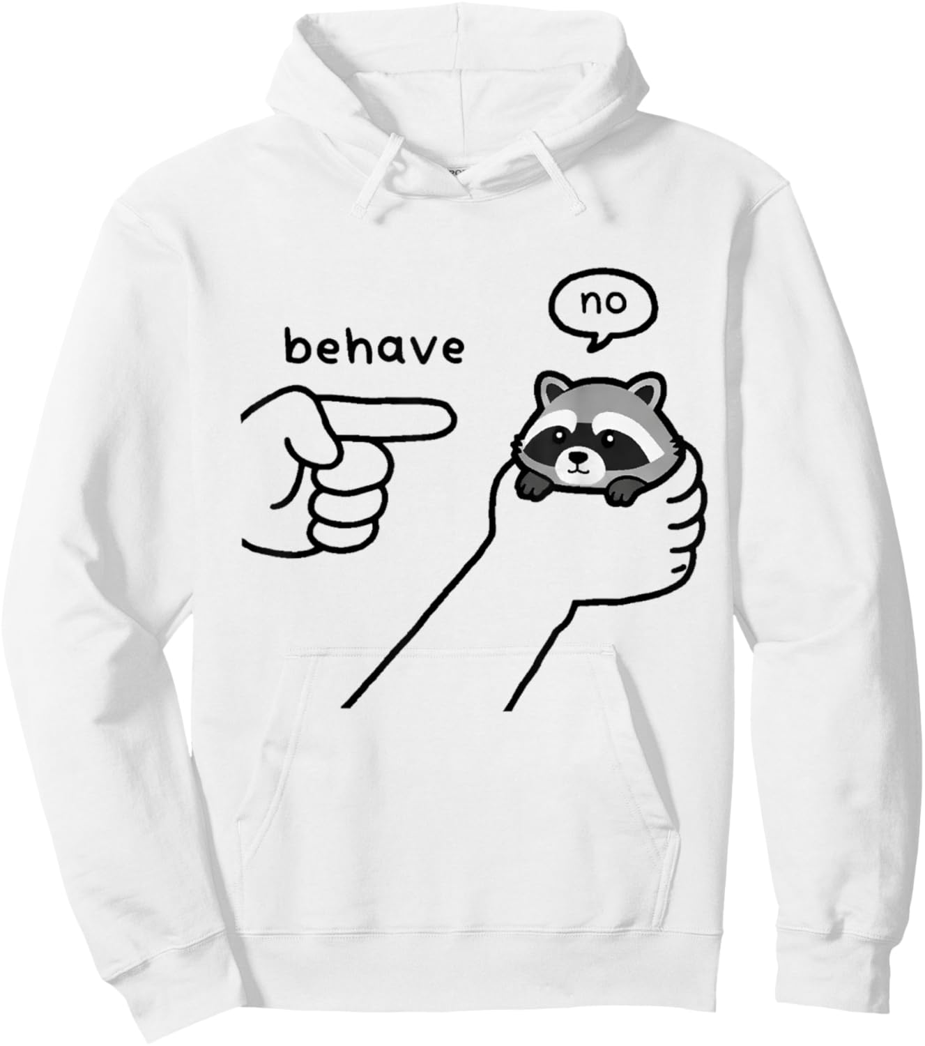 Behave No Raccoon Meme Trash Panda Mischief Cute Animal Cool Hoodie - Hoodie | White