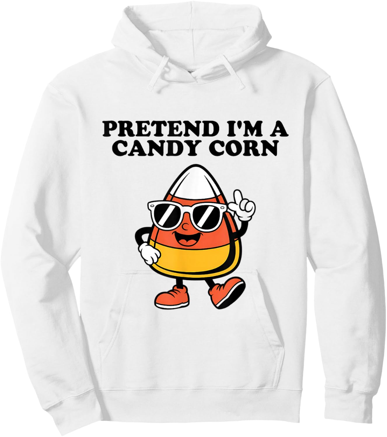 Pretend I'm A Candy Corn Easy Halloween Costume Funny Hoodie - Hoodie | White