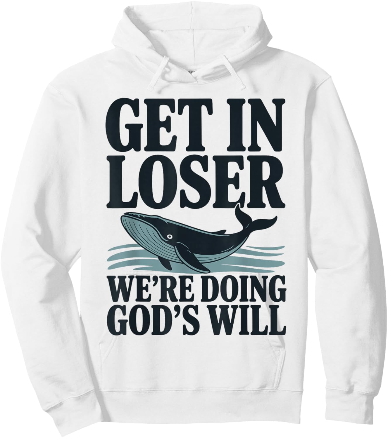 Get in Loser We're Doing God's Will Christian Bible Funny Hoodie - Hoodie | White