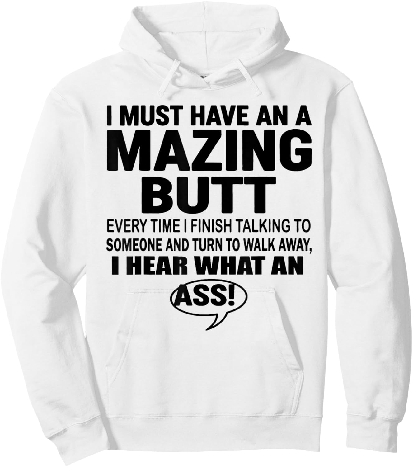 I Must Have an A Mazing Butt Everytime I Finish Talkin Funny Hoodie - Hoodie | White