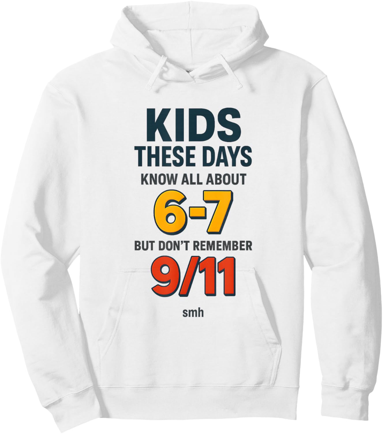 Know 6-7 Don’t Remember 9/11 Generational Commentary Meme Hoodie - Hoodie | White