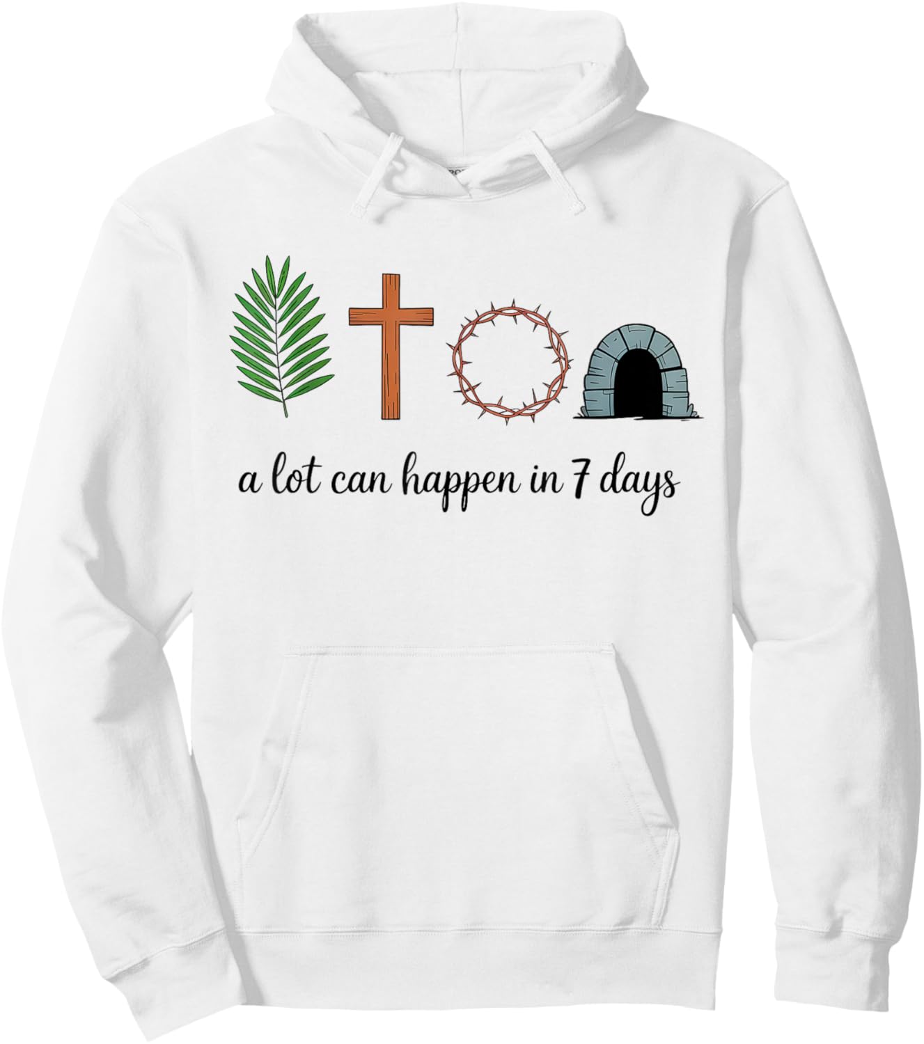 A Lot Can Happen in 7 Days Easter Religious Women Men Kids Hoodie - Hoodie | White