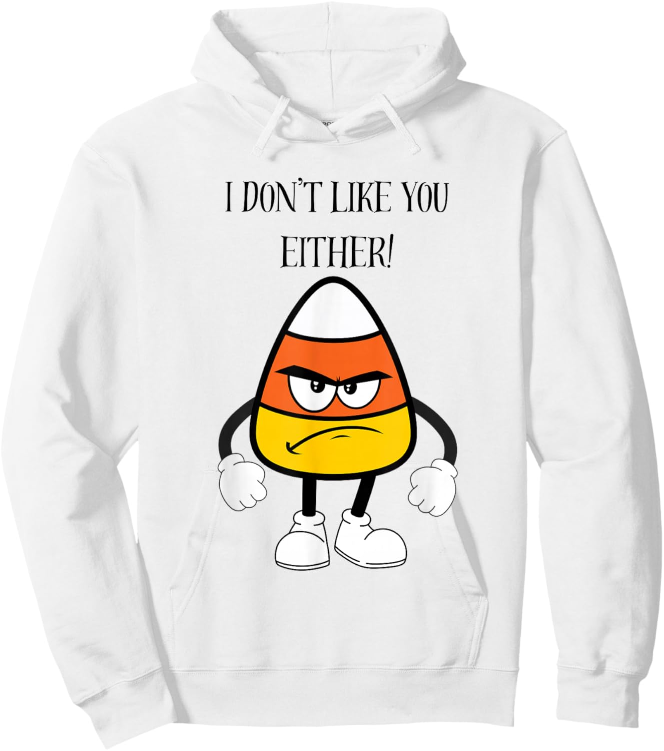 Funny Fall Halloween Mad Candy Corn I Don't Like You Either Hoodie - Hoodie | White