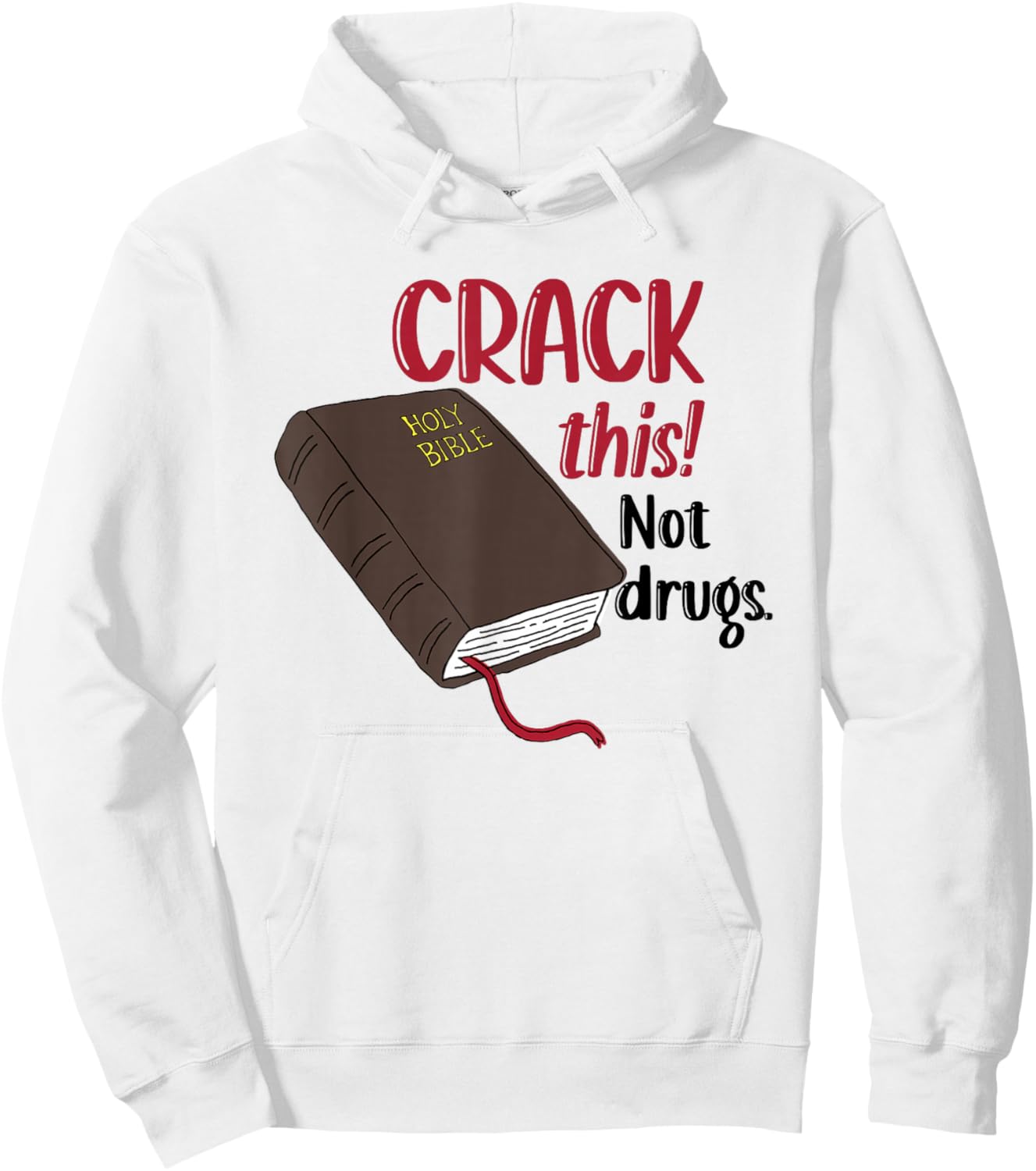 Christian Quote Holy Bible Crack This Book Not Drugs Hoodie - Hoodie | White